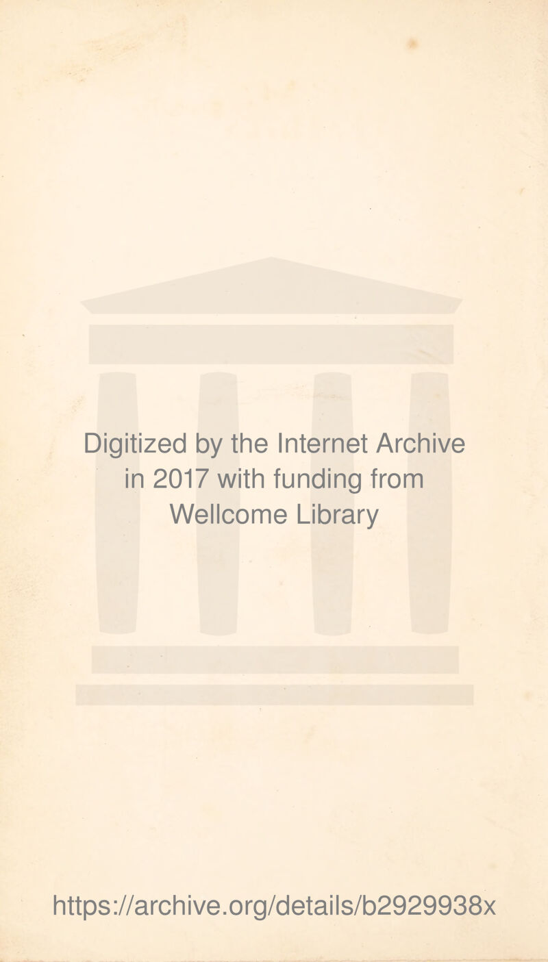 Digitized by the Internet Archive in 2017 with funding from Wellcome Library https://archive.org/details/b2929938x