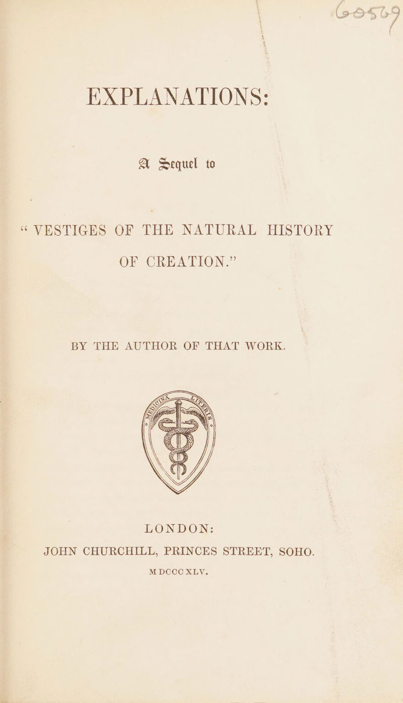 (96609 EXPLANATIONS: A Sequel to “ VESTIGES OF THE NATURAL HISTORY OF CREATION.” BY THE AUTHOR OF THAT WORK.