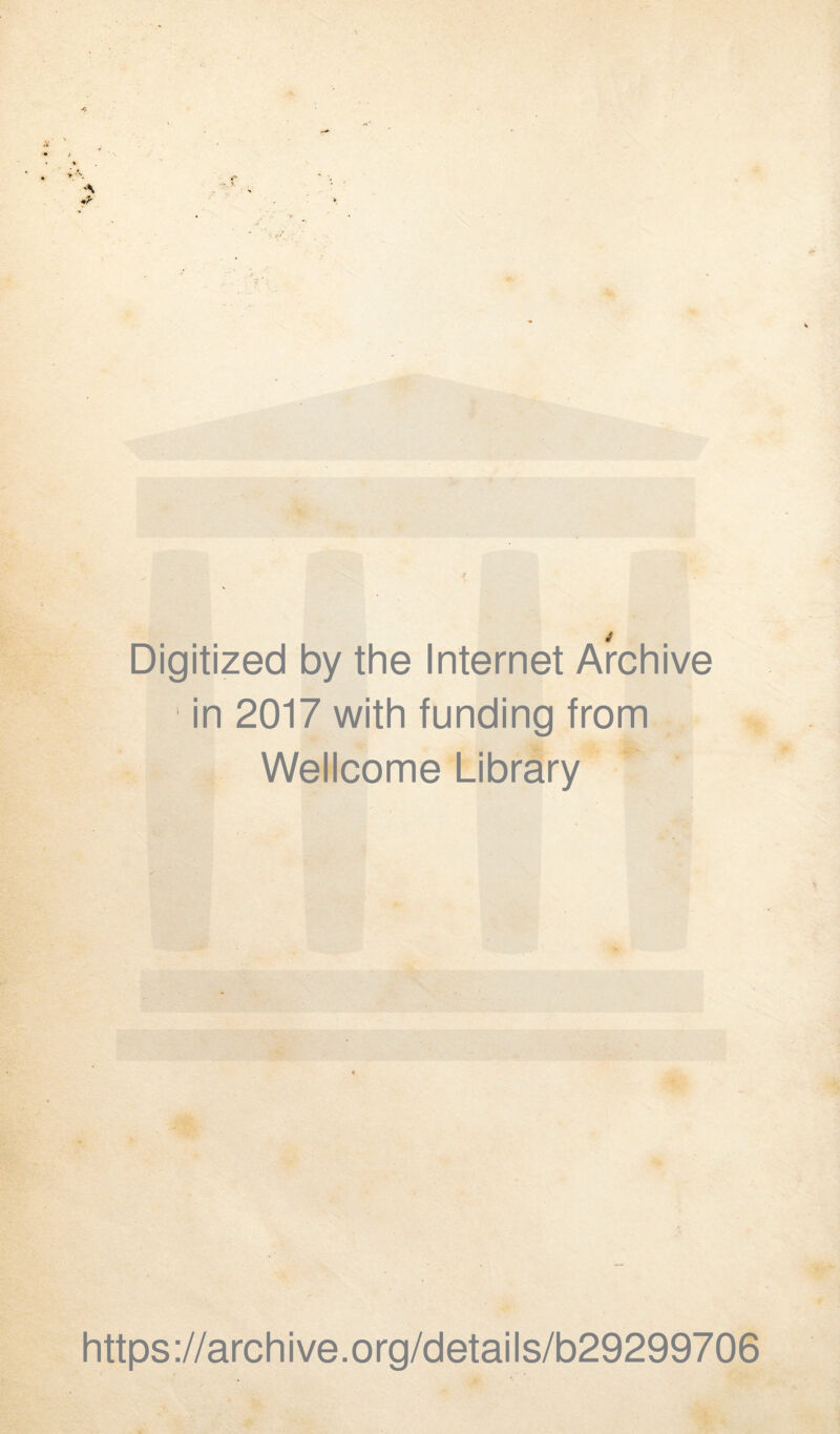 Digitized by the Internet Archive in 2017 with funding from Wellcome Library https://archive.org/details/b29299706