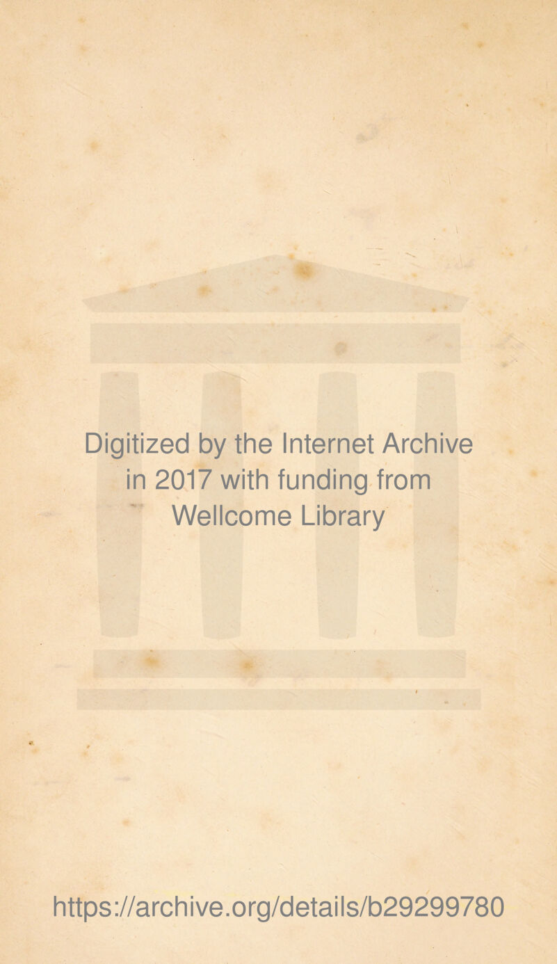 Digitized by the Internet Archive i in 2017 with funding from Wellcome Library https://archive.org/details/b29299780