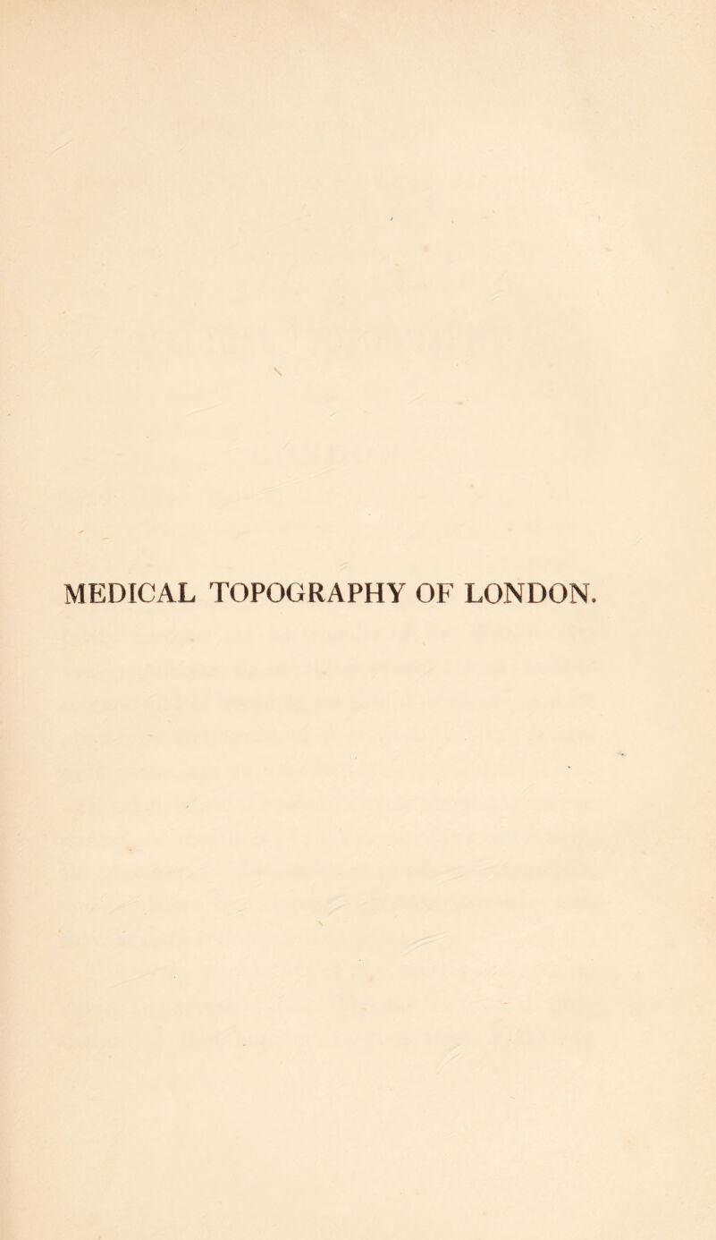 MEDICAL TOPOGRAPHY OF LONDON.