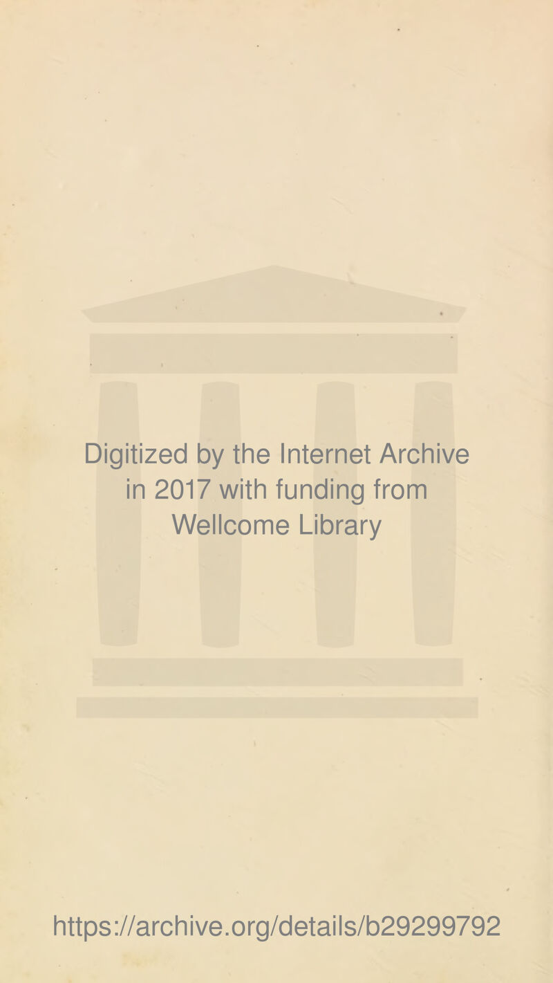 Digitized by the Internet Archive in 2017 with funding from Wellcome Library https://archive.org/details/b29299792