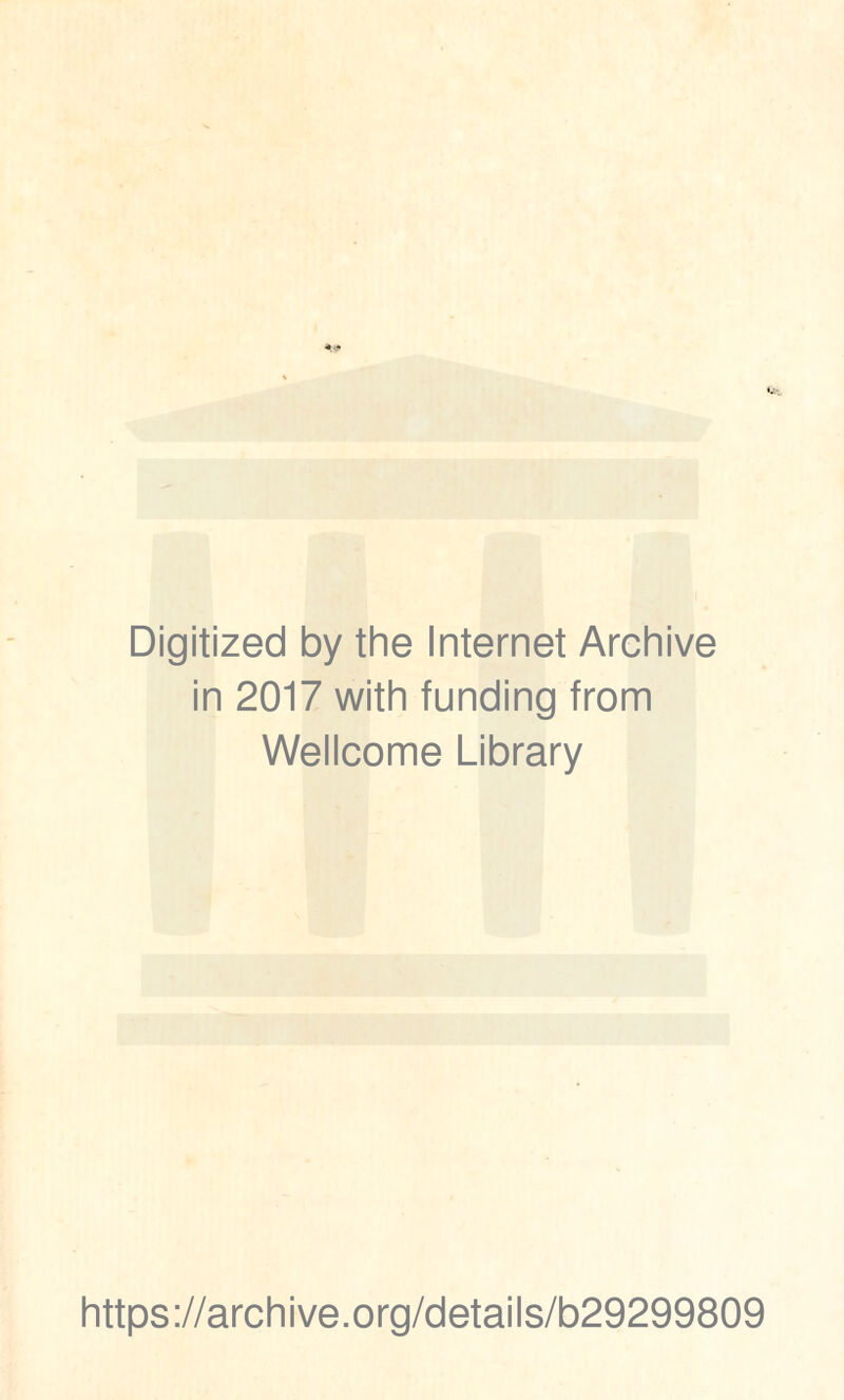 Digitized by the Internet Archive in 2017 with funding from Wellcome Library https://archive.org/details/b29299809