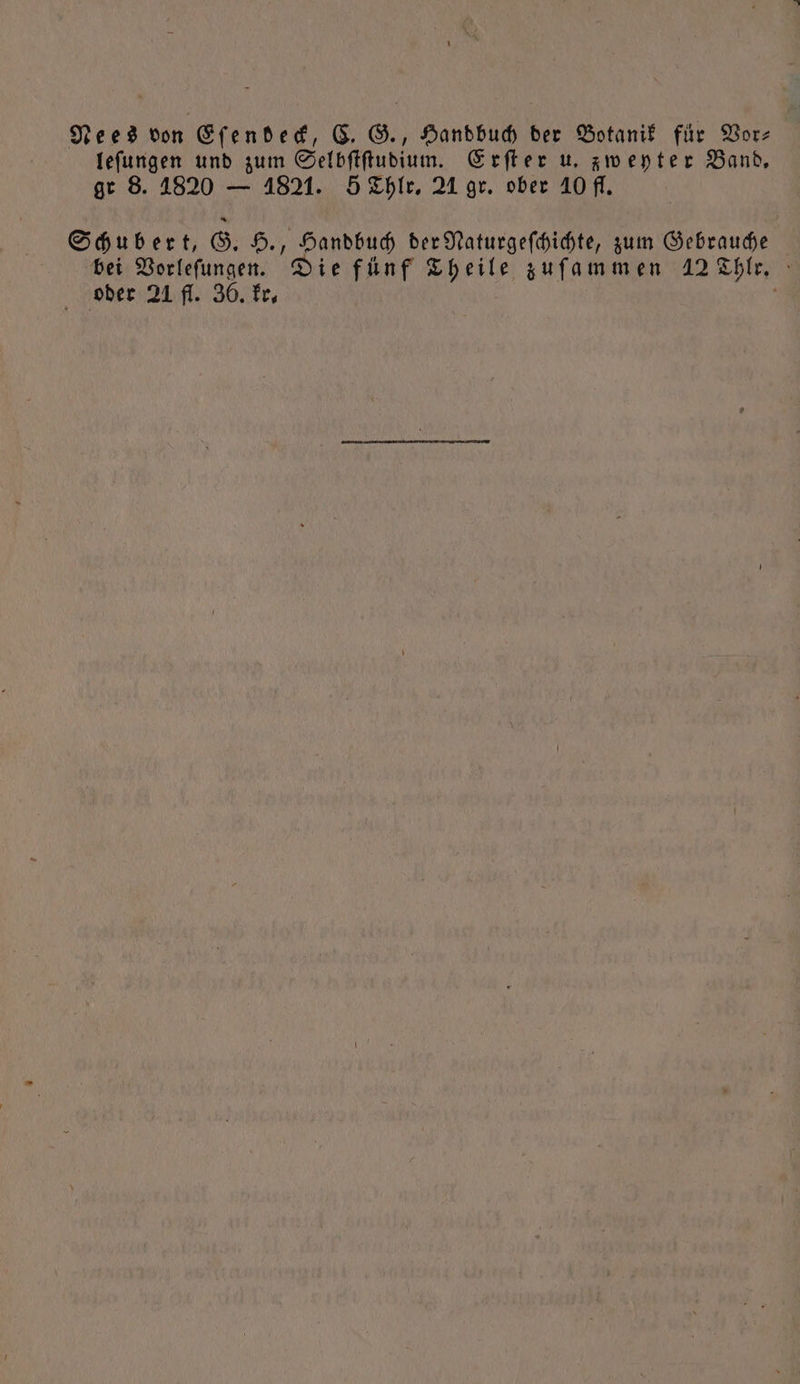 90ee8 von G(enbed, G. G., anbbud) ber SSotanif. für 93orz lefungen unb gum Cjefbfiftubium. Sefler u, gwepter 2Banb, gr 9. 1820 — 4821. 5 £bIr, 21 gr. ober 10 ff. Qáubert, (S. 5., Oanbbud berStaturgeffidte, gum Gebraude — bei 98orlefungen. Qiefünf £beile gufammen 42 blo, : . btt 21 ff. 36. fr, |