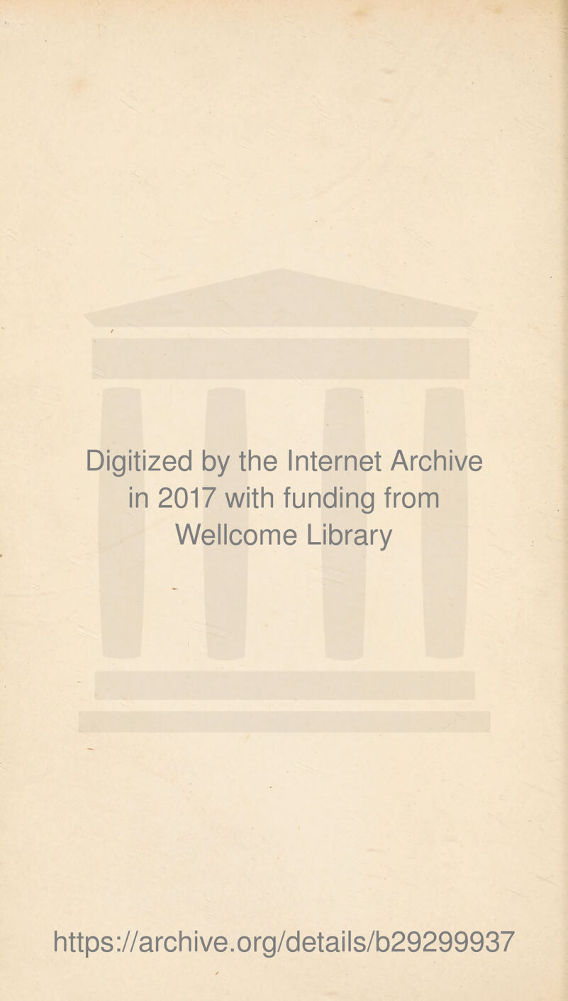 Digitized by the Internet Archive in 2017 with funding from Wellcome Library https://archive.org/details/b29299937