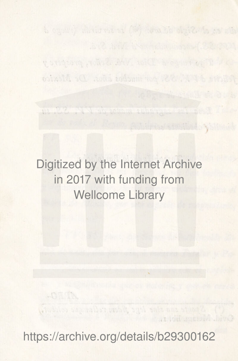 Digitized by the Internet Archive in 2017 with funding from Wellcome Library https://archive.org/details/b29300162
