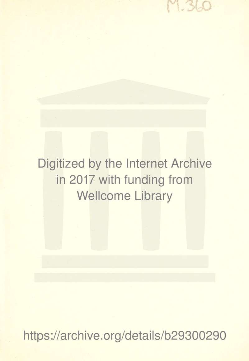 Digitized by the Internet Archive in 2017 with funding from Wellcome Library https://archive.org/details/b29300290