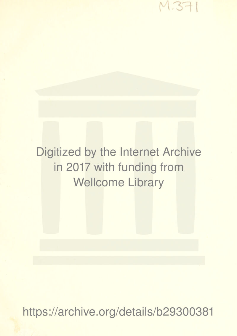 Digitized by the Internet Archive in 2017 with funding from Wellcome Library https://archive.org/details/b29300381