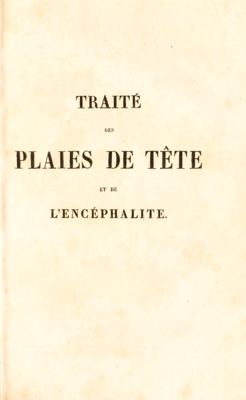 TRAITÉ DES PLAIES DE TÊTE ET DE L’ENCÉPHALITE.