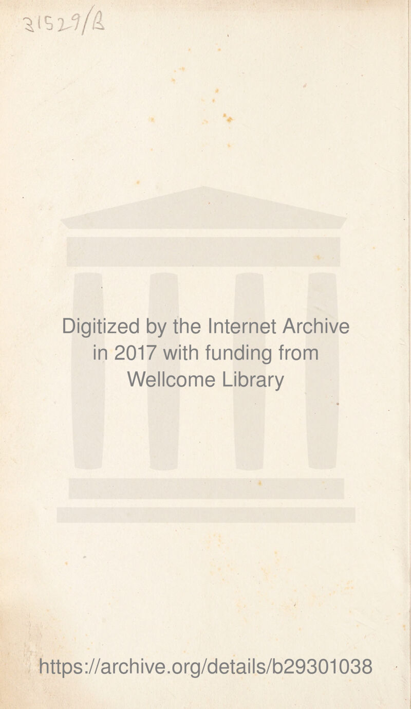 Digitized by the Internet Archive in 2017 with funding from Wellcome Library https://archive.org/details/b29301038