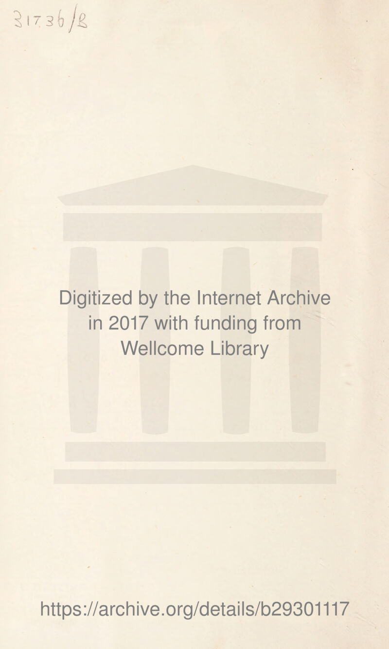 Digitized by the Internet Archive in 2017 with funding from Wellcome Library https://archive.org/details/b29301117