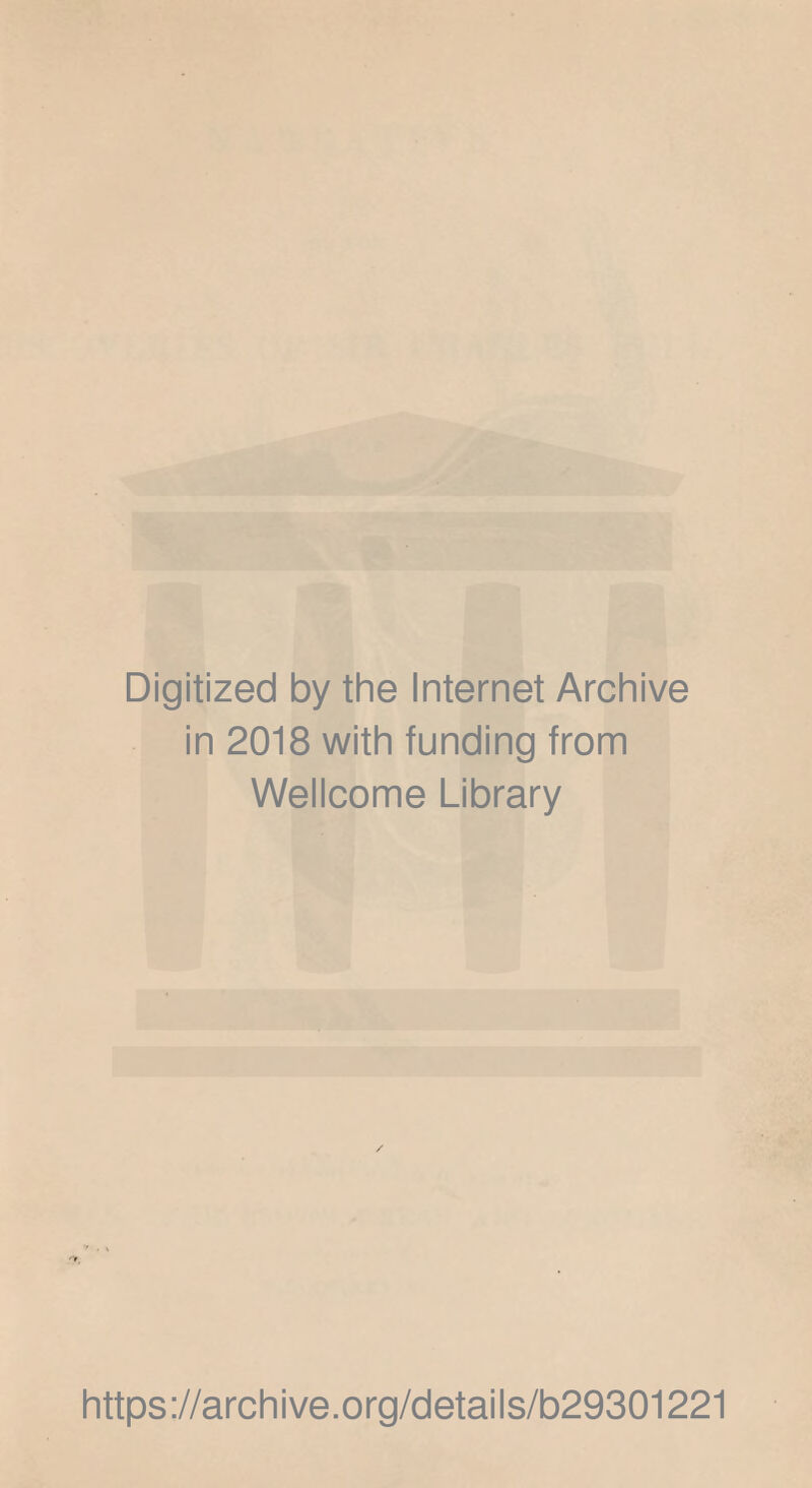 Digitized by the Internet Archive in 2018 with funding from Wellcome Library https://archive.org/details/b29301221