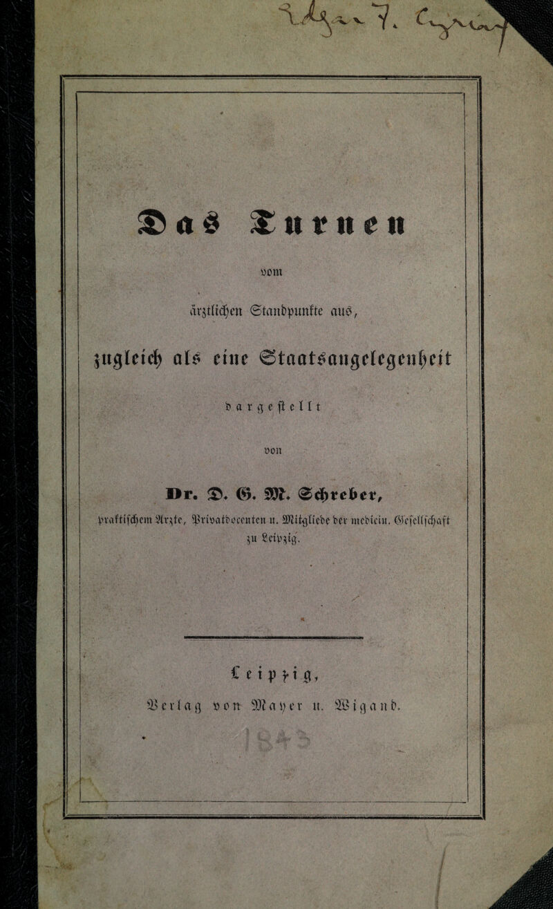 iSad ^ntnen arjtnc^ett ©tanbpunfte au^, juglcic^ al^ eine 0taot^angcIcgciif)eit bargeficHt öon Dr. !©. ©. Wt. <B<f>tebet, ^H'aftifiiöcm Vtv^tc, ^^riyatbocenten ii. SD^itgliebcbcv mcbiclii. @cfd(fc§aft CeipHfl, ^iU'vtag t>on 53Znver n, !5H>iganb*