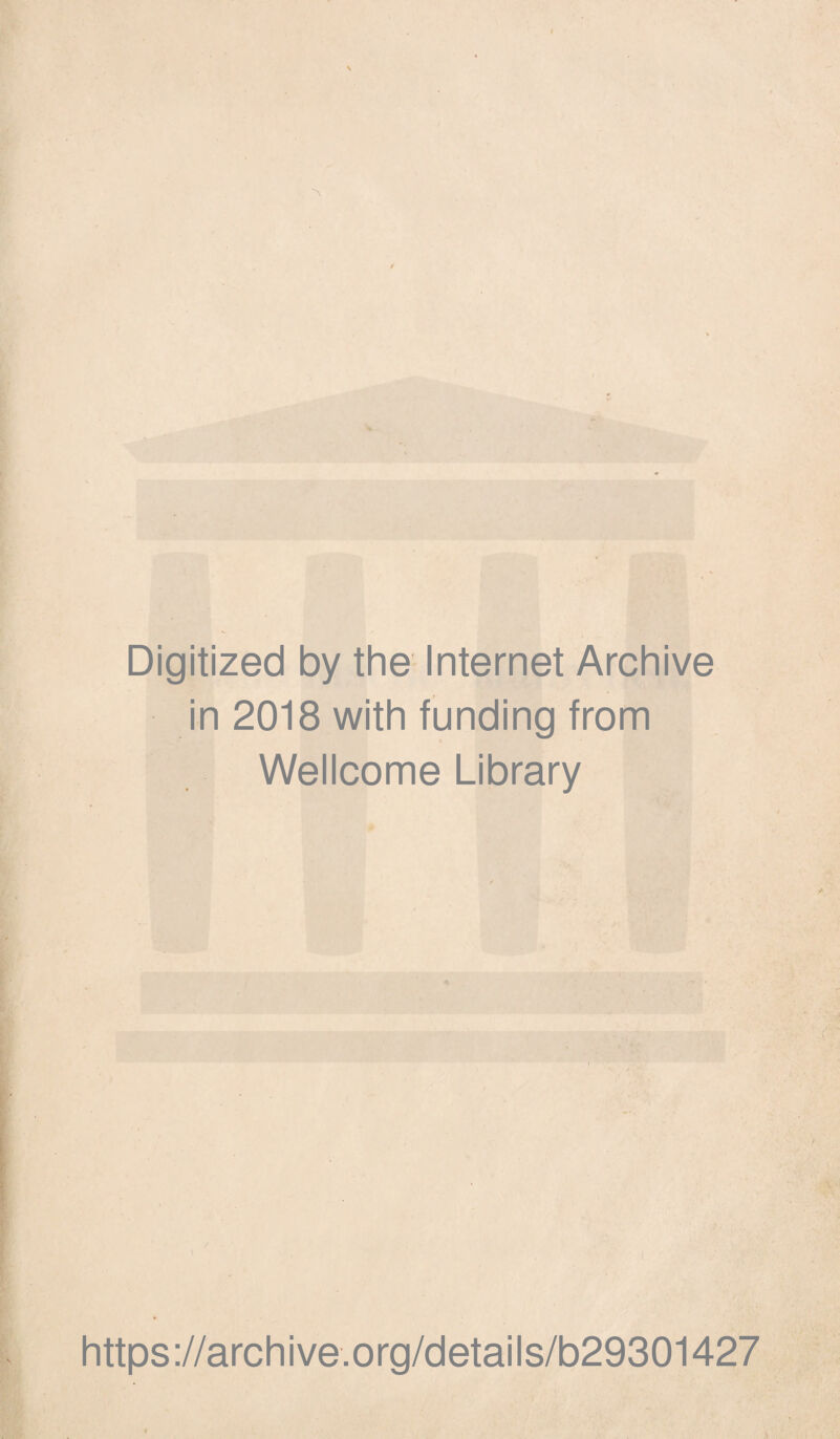 Digitized by the Internet Archive in 2018 with funding from Wellcome Library https://archive.org/details/b29301427