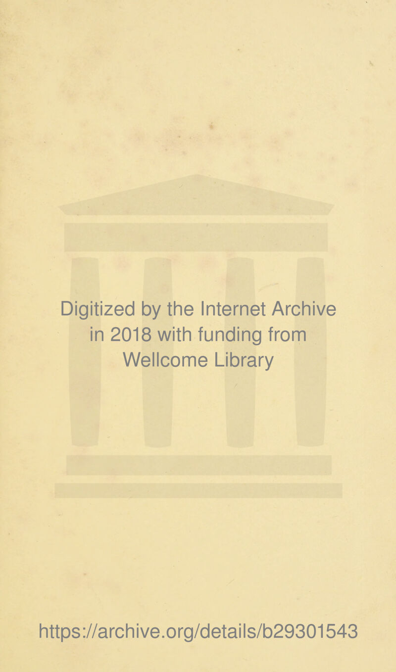 - Digitized by the Internet Archive in 2018 with funding from Wellcome Library https://archive.org/details/b29301543