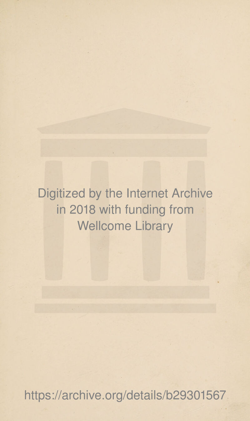 Digitized by the Internet Archive in 2018 with funding from Wellcome Library https://archive.org/details/b29301567