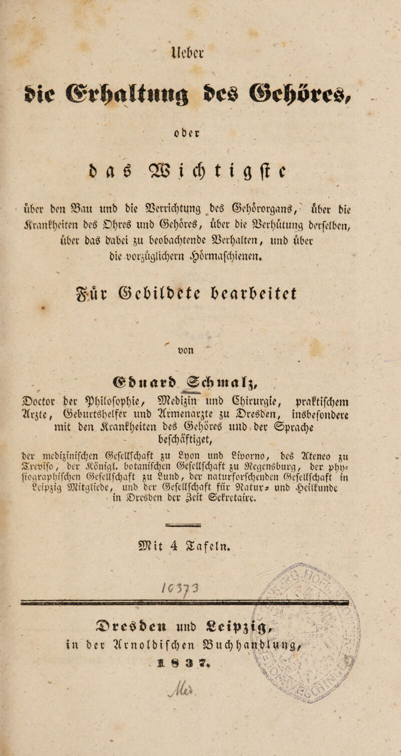 lieber ober b a 6 ^SB i d) t i 9 fl c ■ ubci’ ben S5an unb bie 5SciTid)tung ^bc6 ©el)6rorganB,' lUei* bte unb ©ebove^, über bie S^erbiUung bevfelben, über baB ti^abei p beobadftenbe SSerbiüten, unb über bie .Dorjüglicbern ^ormafd}ienen. g:«i: ©cbilbetc bearbeitet uon I £)octor ber ^bd‘^f‘?Pbk/ ^J^ebi^in unb (^bii’urgie^ praftifd)em 2(r5te, ©eburtöb^if^'^ 2(rmenar^te ju 2)re§beny inöbefonbere mit ben Ärnn^b^it^n beg ©eborea unb*ber 0pracbe befcbdftiget; tcr mcbtjfnifd;cn ®cfelbfd)aft ju ßpon unb ßiücrno, beö 2(teneo ju Sreuifo, ber ^tönigt» botanifeben ©efeUfebaft STeejcn'oOur^, ber pb^)* [toßmpbifdjcn @efeUfd)aft p Cunb, ber naturforfebenben (55efedfd)aft in Ccipi^iß SOiftglfebe, unb ber ©efcdfeb^ift für 9Zatur? unb »^eitfunbe • in ®rc6bcn ber äeit ©cfrctairc. S)2tt 4 5lafeln. ji* • jL «-N .r 1 ) *. * . ®reiben unb Scit^stgy - - in ber 2(vnoibifd)en SSuebb^^Myng/ -';:i t 8 3 4(f^. . -\ ■■ -.■’i ' ., ■ ■ ■ ■; •>■■■■:. ■ ■ ., :' ■ , y , i .. ■ ■■; . -1 '..v . .. /’yj 'is \\ \ , / ■ ' ■- r 'c