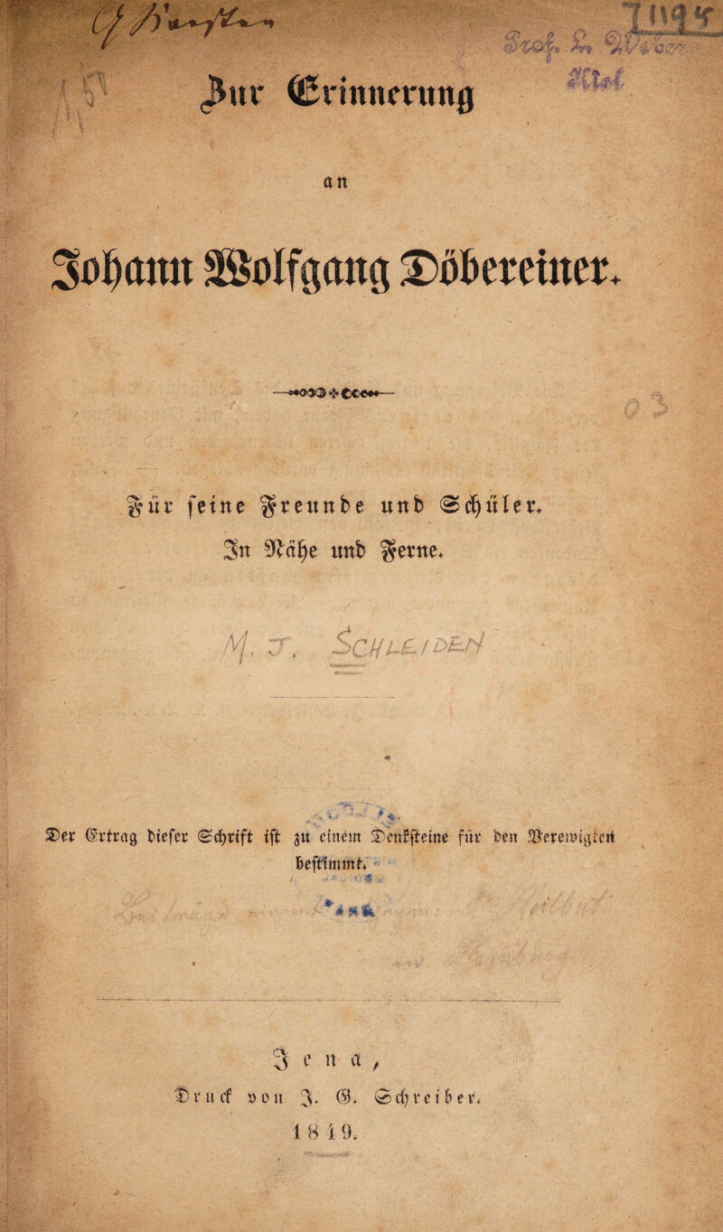 %üt fetne gtetutbe itnb 0cf)üler* 3m 9ld^e itnb $etne* S>er (Erfrag tiefer (Scfjrift ift j« einem S)enEfteine für ben SjetenMgfeit befftminl* / ; -S . 3 C n a , f) r u cf » o n 3. ÖL Q> cf) r t* i 6 e r,