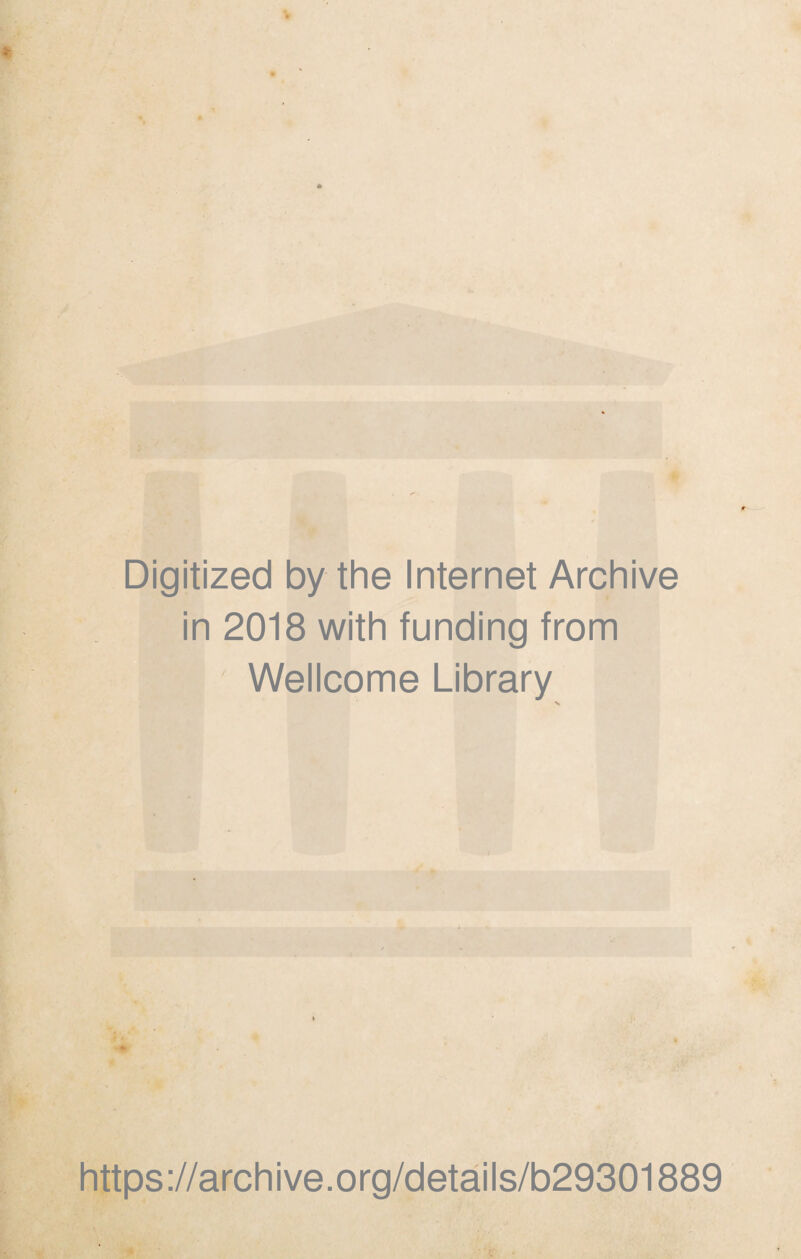 Digitized by the Internet Archive in 2018 with funding from Wellcome Library >* https://archive.org/details/b29301889