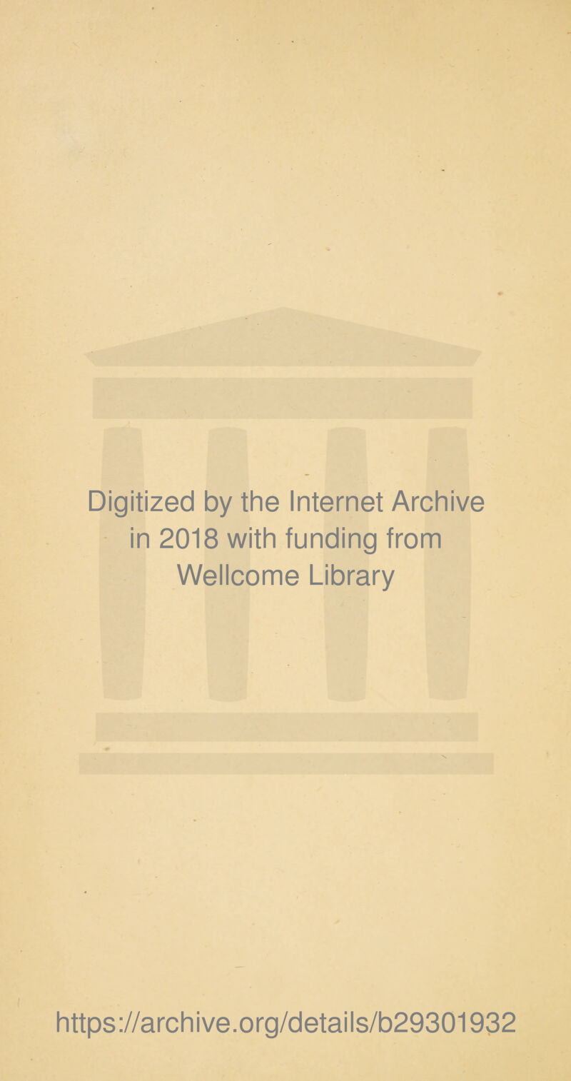 Digitized by the Internet Archive in 2018 with funding from Wellcome Library https://archive.org/details/b29301932