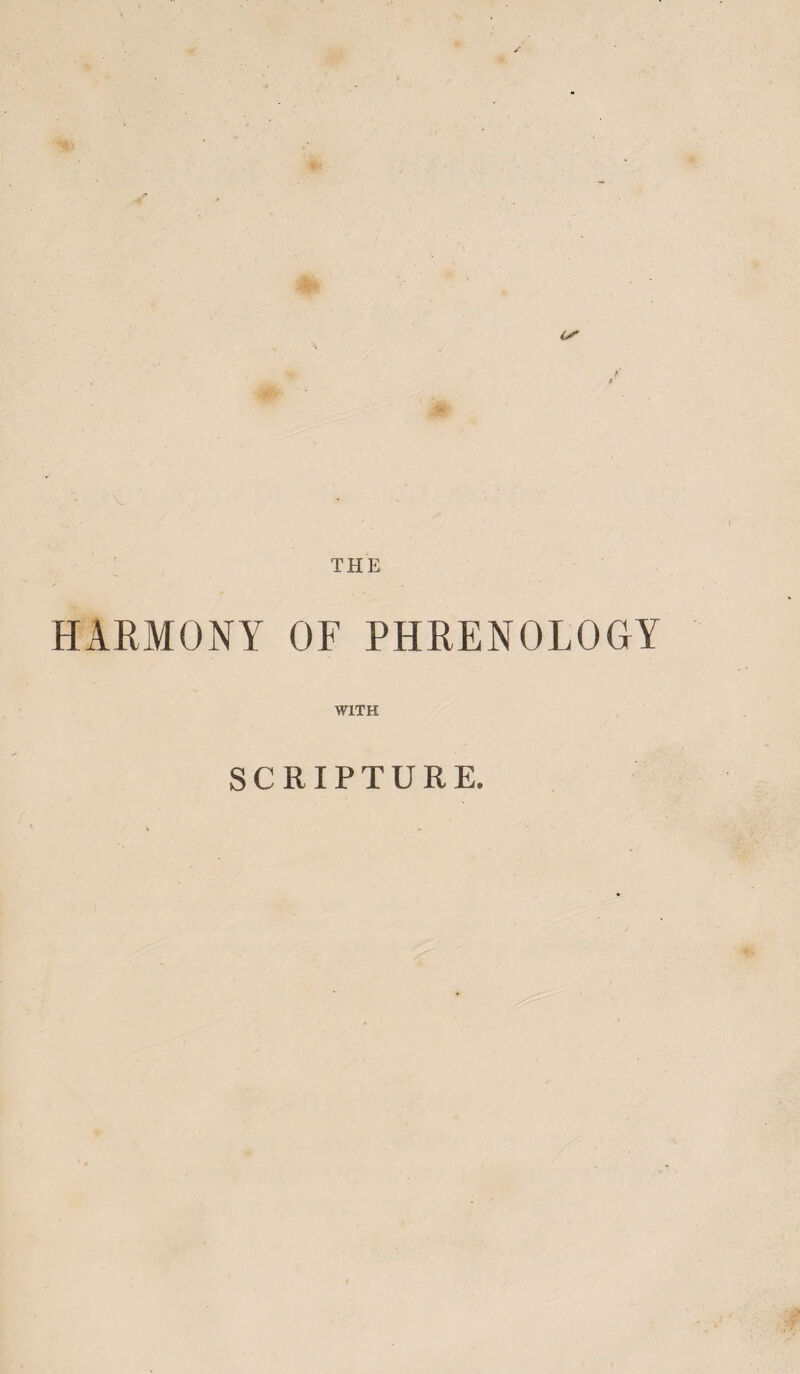 THE HARMONY OF PHRENOLOGY WITH SCRIPTURE.