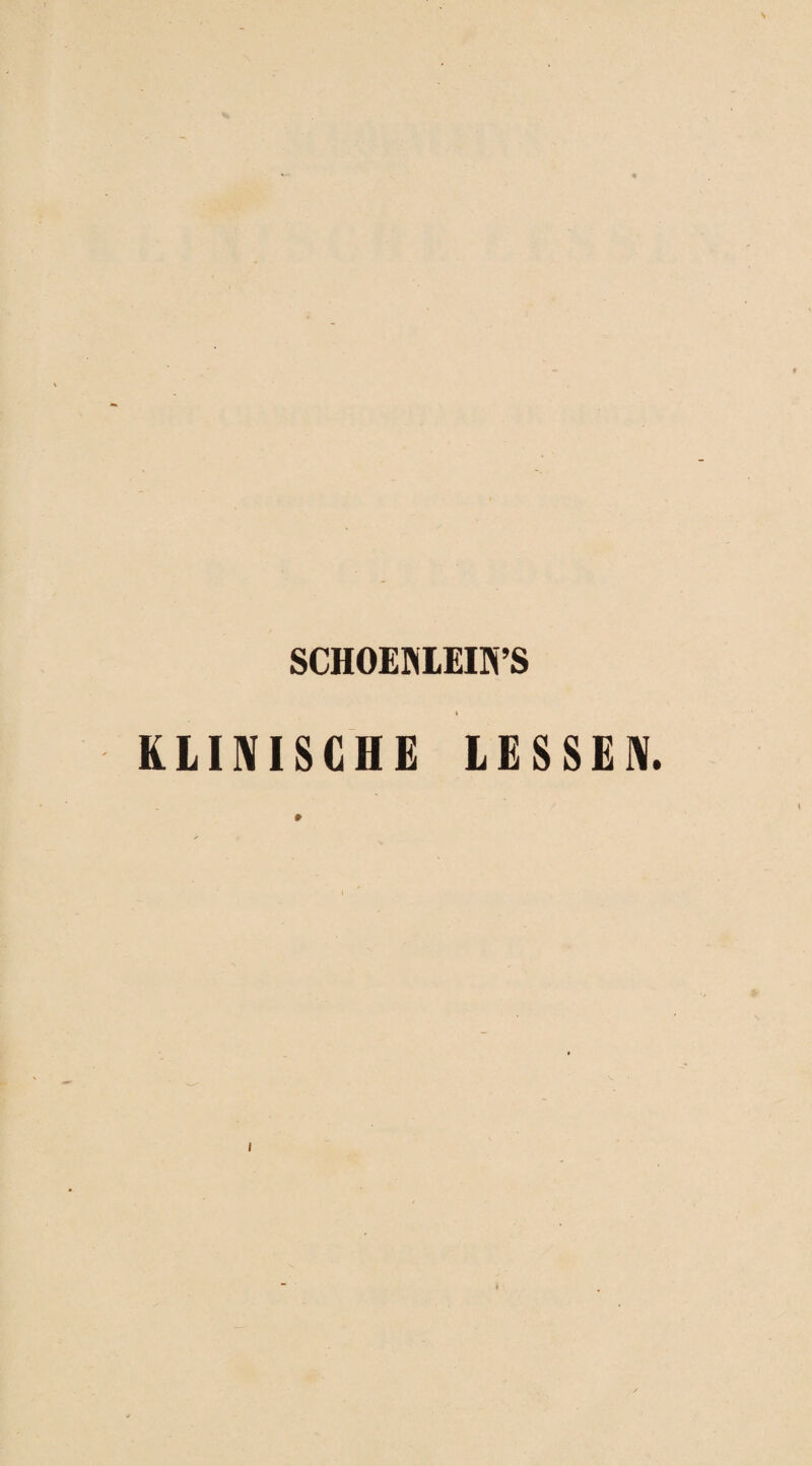 SCHOEWIEIN’S KLINISCHE LESSEN.