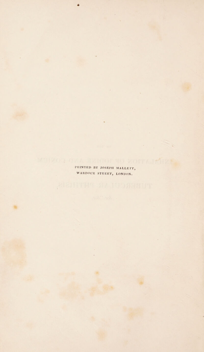 PRINTED BY JOSEPH WARD0UR STREET, MALLETT LONDON.