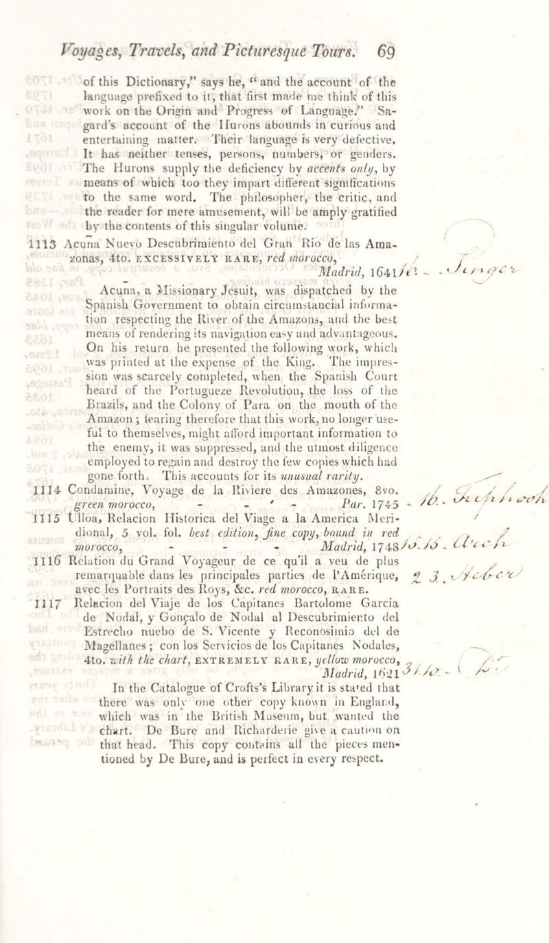 24 */ / / & / /V <r) - -353 i i? i I ( /» 'S,• // *- » 354 £•: / / / - 355 </? Ly l '/* i?J ,-/ ... — / i? .. 356 357 /Cl / •-* * i ^ <r* - <3 c /_, / s 358 ,V O ^ i'( ( La i A ■ i i (>. v33^ /.^,) c 0-d<- tis * 9 so ''- SCO / V *‘»'^**- y ^7 o£i J • ( fC/-L^L< s o V ot)l 362 / / ‘^pccrl/u^ -/^ - y9 t -cfci/c t' Id - > 363 '* / // , - 4L trip £ „ /J ^ 364 /< J j 365 */ iS. L't Oi l LC / / , ^,, , , 366 < A< c'i, / r , /. Z f /A ,/ i t a u-- // - 0/ / / -7 j 36s ,/j SttxJ■C+f'ls - -/• 0* l- ' / / / y-y 369 ,/ / £ A £ ^ - /• j3 - - -370 t//o to £ >.4 -371 />- 372 -/./ y*- French Poetry. Fables de La Fontaine, 2 vol. 12mo, plates, Jine copy, red morocco, - i/wye, 1688 Fables de La Fontaine, 4 vol. fol. wt'M numerous plates, tf/ifer Oudnjs designs, largest paper, w?os2 brilliant impressions of the plates, green morocco, Paris, 1755 Fables de La Fontaine, 2 vol. 18mo, 6/we morocco, \ Par. Didot, 1782 Fables de La Fontaine, 2 vol. 8vo. Paris, Didot, 1789 Contes de La Fontaine, 2 vol. l2mo. zw/6 plates, 6y Rornain de llooge, {the genuine edition) j£rs/ impressions of the plates, green morocco, - Arnst. 1685 Contes de La Fontaine, 2 vol. in 1. best paper, blue morocco, by Walt her, - - Par. 1800 (Euvres de Boileau, avec des notes, 4 vol. 12mo, with Picart’s plates, Lamoignon's copy, blue morocco, Huye, 1722 (Euvres de Boileau, 2 vol. 18mo, ruled, red morocco, by Walther, - Par. Didot, 1781 (Euvres de Boileau, 2 vol. in 1.18mo. blue morocco, by Wulthier, - - Paris, Didol, 1781 (Euvres de Boileau, 2 vol. 12mo, best paper, Par. Didot, 1799 (Euvres diverses de (J. B.) Rousseau, 3 vol. line paper, Amst. 1726. Supplement aux CEuvres de Rousseau con- tenant les Pieces rejettees par l’Auteur, -Lond. 1723, in all 4 vol. 12mo. blue morocco. \ The little supplemental volume seldom occurs. (Euvres de Vergier, 2 voh 12mo. Lausan. (Par.) 1750 Voltaire, la Pucelle, avec les notes de l’Auteur, 12mo. best paper, blue morocco by Walther, - Par. Didot, 1801 Voltaire, Contes en Vers, et Satires, 12mo. best paper, blue morocco by Walther, - ib. 1801 De Lille’s Gardens, translated by Mrs. Montolieu, 4to. Plates by Bartolozzi, - 1798 Les Baisers de Jean Second, 8vo. large paper, with plates by Bartolozzi inserted, blue morocco by Walther, Haye, 1770 Poesies Erotiques de Parny, 8vo. large paper, only 12 copies printed, red morocco, a T Isle de Bourbon, Par. 177s Merard de Saint-Just, Voilh, vos Etrennes, ou L’Occasion et le Moment, 12mo. only 12 copies printed, Bonhorniopolis {Par. Didot,) 1782 Le Petit Chansonnier Franpois, 3 vol. 12mo. Genev. 1778 Chansons Choisies, 3 vol. 12mo. blue morocco, Loncl. {Par.) 1783