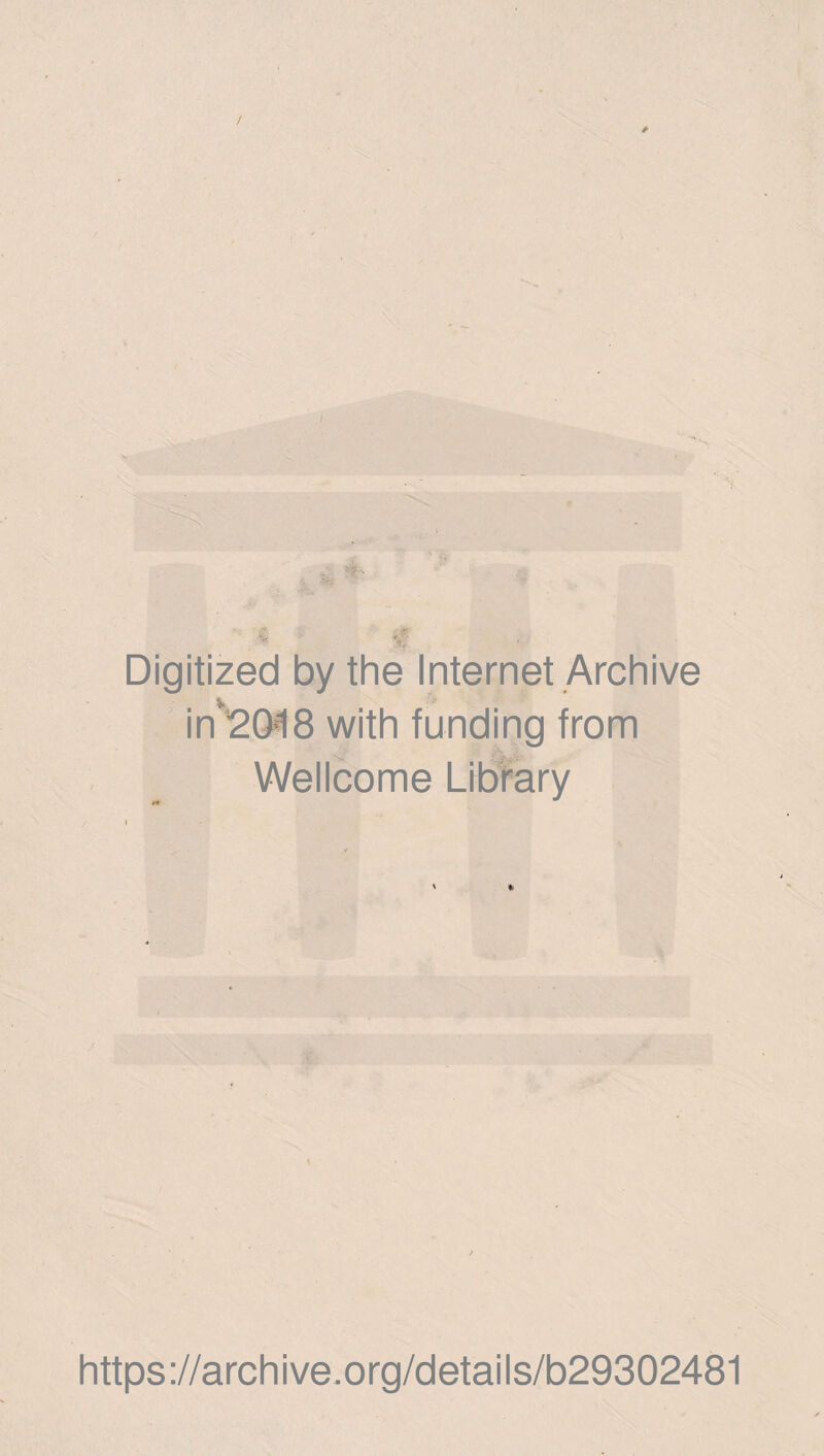 / Digitized by the Internet Archive in*20*18 with funding from Wellcome Library https://archive.org/details/b29302481