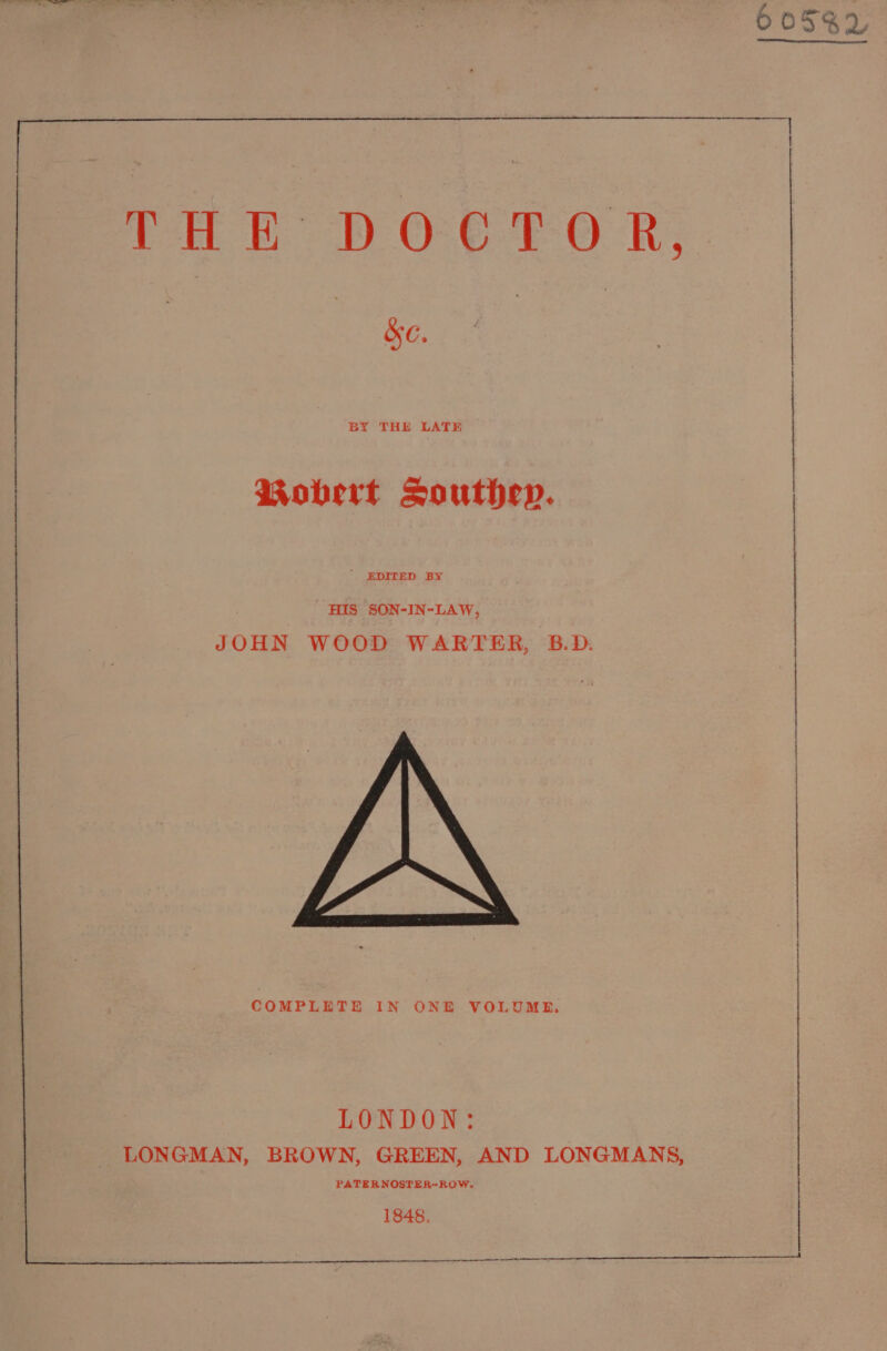 ee THE DOE TO FR, : | &e. | WMobkert Southep. ' EDITED BY HIS SON-IN-LAW, 7 BY THE LATE JOHN WOOD WARTER, B.D. LONDON: LONGMAN, BROWN, GREEN, AND LONGMANS, . PATERNOSTER-ROW. 1848. SSS AIRE NPs 2s RAIL oR DOE COMPLETE IN ONE VOLUME.