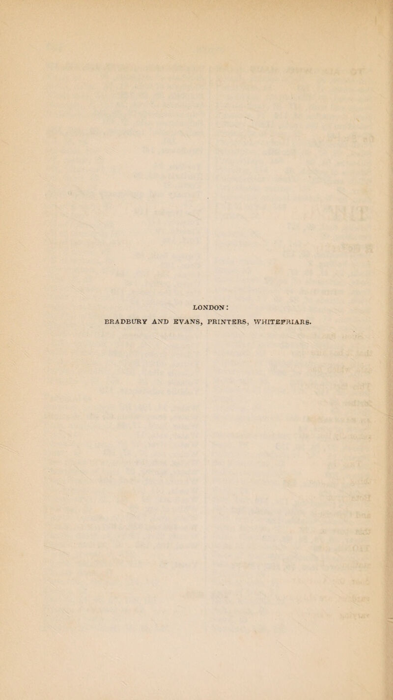 LONDON BRADBURY AND EVANS, PRINTERS, WHITE FRIARS.