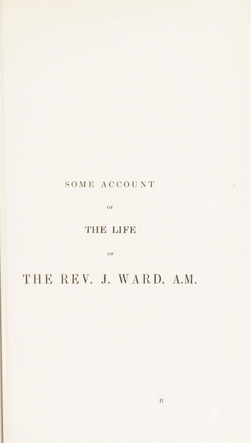 SOME ACCOUNT OF THE LIFE OF ee Te vache NV Aes AML