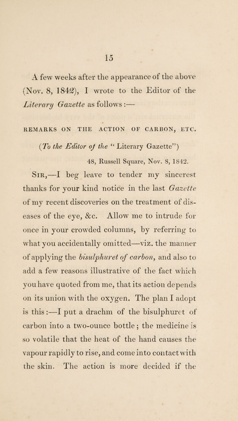 4 the eye is clear and the pupil much dilated. This satisfied me that the acid exerted a specific action upon the eye, which might he made avail¬ able as a medical agent for relieving many of the diseases to which that organ is so subject. My first experiment was undertaken in 1837, with the diluted acid, by dipping a sponge into arterial system is commonly remarked throughout the whole body.—-Christison on Poisons, page 710. It appears that long after death the eye, as in Hufeland’s case, has a peculiar glistening and staring expression, so as to render it difficult to believe that the individual is really dead; and this appearance has been considered by Dr. Paris so re¬ markable, as even alone to supply decisive evidence of poison- ing by hydrocyanic acid.—Christison on Poisons, page 711. Numerous reports have now been made of those who have died in consequence of this poison, and the most striking effects to be observed are, the extraordinary state of the eye, which has indeed been considered as the most characteristic phenomenon, and at once to point out the cause of death: the shining, glistening, sparkling lustre of the eye has been, on most occasions, observed. No one has, so far as I am able to learn, attempted to explain this most striking appearance; it has, however, been said, that those who die from the effects of charcoal, often exhibit the same unearthly lustre.—Dr. Sigmond on Poisoning with Prussic Acid.—The Lancet, August 26th, 1837,page 797.