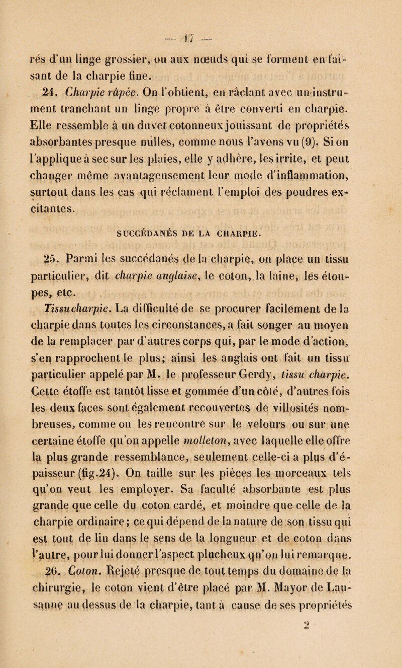 — 192 — Remarque. On peut garnir 1 intérieur des cravates avec du coton pour ne pas blesser le malade. Cette déligature me paraît préférable à la précédente sous plusieurs rapports : d’abord parce que l’endroit malade est à découvert, ensuite parce qu’on peut rapprocher à volonté les deux fragmens, et tout cela par un mécanisme excessivement simple. %