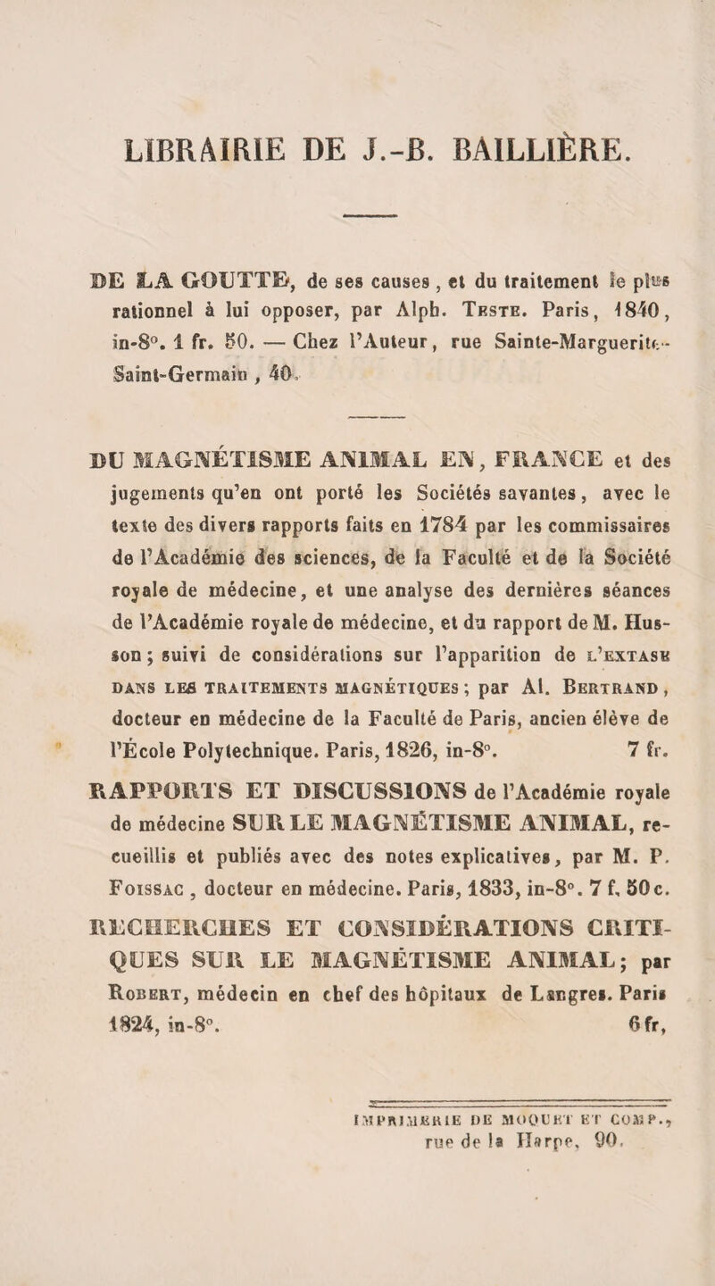 explicable pour les médecins). Un simple passage de l’ouvrage de M. A. Bertrand sur l’extase va nous résumer à peu près tout ce qu’on a dit de plus rai¬ sonnable sur ce sujet ; mais nous déclarons par anti¬ cipation que nous sommes infiniment éloigné de partager en cela les convictions de M. Ber¬ trand : « Nous avons déjà eu occasion de faire remar¬ quer que les idées qui surviennent aux extatiques n’agissent pas seulement sur eux pendant l’extase, mais que leur influence peut encore s’étendre jus- que sur l’état ordinaire. Il est cependant certain qu’à l’instant où l’extatique s’éveille, il ne conserve aucun souvenir de tout ce qui s’est passé pendant l’accès ; mais cette perte de souvenir ne suffit pas pour empêcher que les idées dont il a été agité ne produisent, à un moment déterminé, les effets qui doivent naturellement en être le résultat. Je m’ex¬ plique : Nous avons déjà vu que quand les convul¬ sionnaires de Saint-Médard annonçaient qu’en ex¬ piation de telle ou telle faute, ou pour tout autre motif, ils devaient faire un jeûne plus ou moins long, ils se trouvaient pendant tout ce temps dans l’impossibilité d’avaler aucune espèce de nourriture. « Eli bien ! ce qui se passait à cet égard chez les convulsionnaires s’observe en général chez les exta¬ tiques relativement à une multitude de modifica¬ tions organiques ; et il suffit que le somnambule ait 8