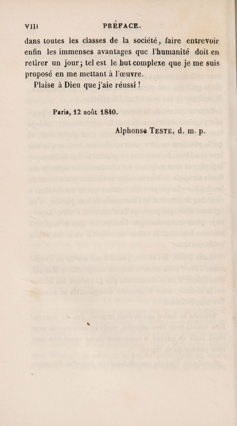 292 DU MAGNÉTISME CONSIDÈRE — Oui, pour le moment. — Et quand aurez-vous vos règles ? —Je les aurai... Dans cinq jouis. (Rappelons à nos lecteurs que la malade n’a pas vu depuis six mois.) — Et les flueurs blanches ? — Elles auront diminué de moitié après les règles passées. — Devrons-nous vous remettre à l’usage des pré¬ parations de fer? — Non ; je crois bien que ce sont elles qui m’ont ote 1 appétit, mais il ne tardera pas à revenir. — Il faudra donc vous magnétiser tous les jours ? Oui, monsieur, jusqu à 1 epoque de mes règles. Le premier jour que je les aurai, vous me magnéti- seiez encore pour me préserver des coliques'; puis nous suspendrons deux jours ; après quoi nous re¬ prendrons pendant quelque temps... Oli ! que c’est étonnant ce que je vois ! Pouah ! Dire que l’on a tout cela dans le corps ! — Quelle est la boisson qui vous conviendra le mieux ? Aurez-vous besoin de quelque tisane ? Pas de tisane ; de l’eau rougie. il — Serez-vous lucide demain ? — Oui, monsieur. — A quelle heure ? — Je le serai toute la journée. — Cependant il faudra vous magnétiser à la même heure qu’aujourd’hui ?