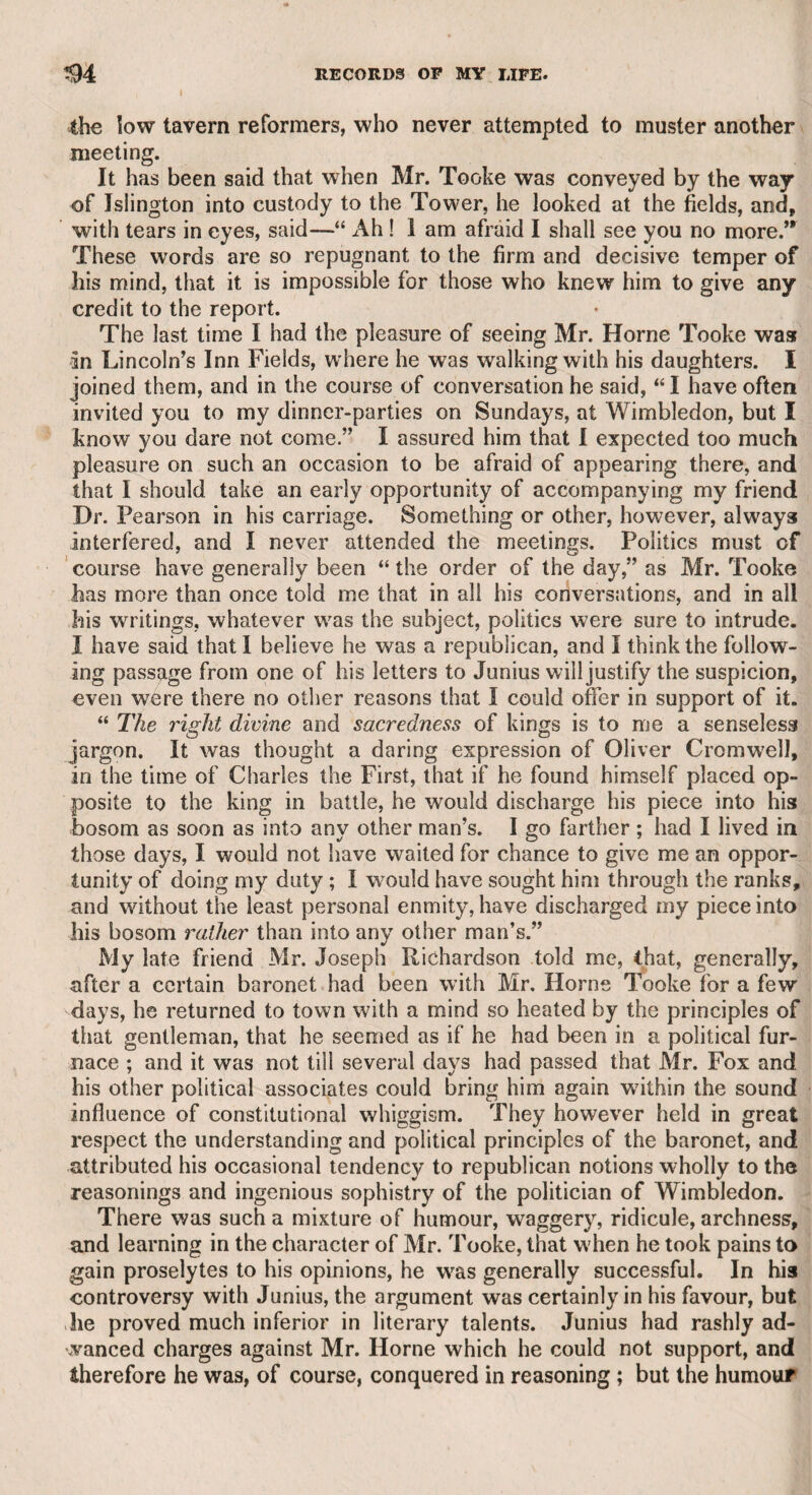 VI CONTENTS. CHAPTER VIII. Mr. Hugh Kelly—Mrs. Dancer, the Actress—Sir Henry Bate Dudley— Mr. Richardson’s Challenge to him—Mr. Brereton, the Irish Duel- list, &c. - - - - - - - 63 CHAPTER IX. Dr. Oliver Goldsmith—John Wilkes, &c. - - - - 68 CHAPTER X. The Earl of Chatham—The Abbe Sechard—Lady Wallace—Mr. Fox and the Whigs—Mr. Burke, &c. - - - - 73 CHAPTER XI. Francis North, Earl of Guildford—Mr. John Kemble—Miss Phillips— Mr. Kemble and Dr. Charles Burney—Mr. Kemble and the Hon. Mr. St. John—Tickel and Sheridan, &c. - - - - 79 CHAPTER XII. Rev. William Peters—His acquaintance and quarrel with Mr. William Gifford—Mr. John Horne Tooke, &.c. - - 89 CHAPTER XIII. Edward Jerningham, Esq., &c. - - - - 96 CHAPTER XIV. , > . L s Charles Townley, Esq.—Miss Pond—Mr. O’Brien, the Actor—Mr. Bat- tishill—Dr. Shebbeare—Mr. Tetherington—Coan, the Dwarf—Lady W-and Colonel Bloomfield—Mr. Pitt and the Duchess of Gordon —Dignum—-Dr. Johnson—Buckhorse, &c. - - 104 CHAPTER XV. Thomson the Poet—His Wife—Mr. George Chalmers—Hugh Boyd and his Daughter—Mr. Gerard Hamilton and the Duke of Richmond, &c. - - - - - - - - 110 I CHAPTER XVI. Mr. Arthur Murphy—Mr. Jesse Foot and Mr. Fazakerly—Miss Elliot— Mrs. Jordan, &c. - - - - - -114 CHAPTER XVII. Mrs. Macaulay—Dr. Graham—Dr. Birch—Lord Chesterfield and the Duchess of Marlborough—Jack Spencer, &c. - - - 123