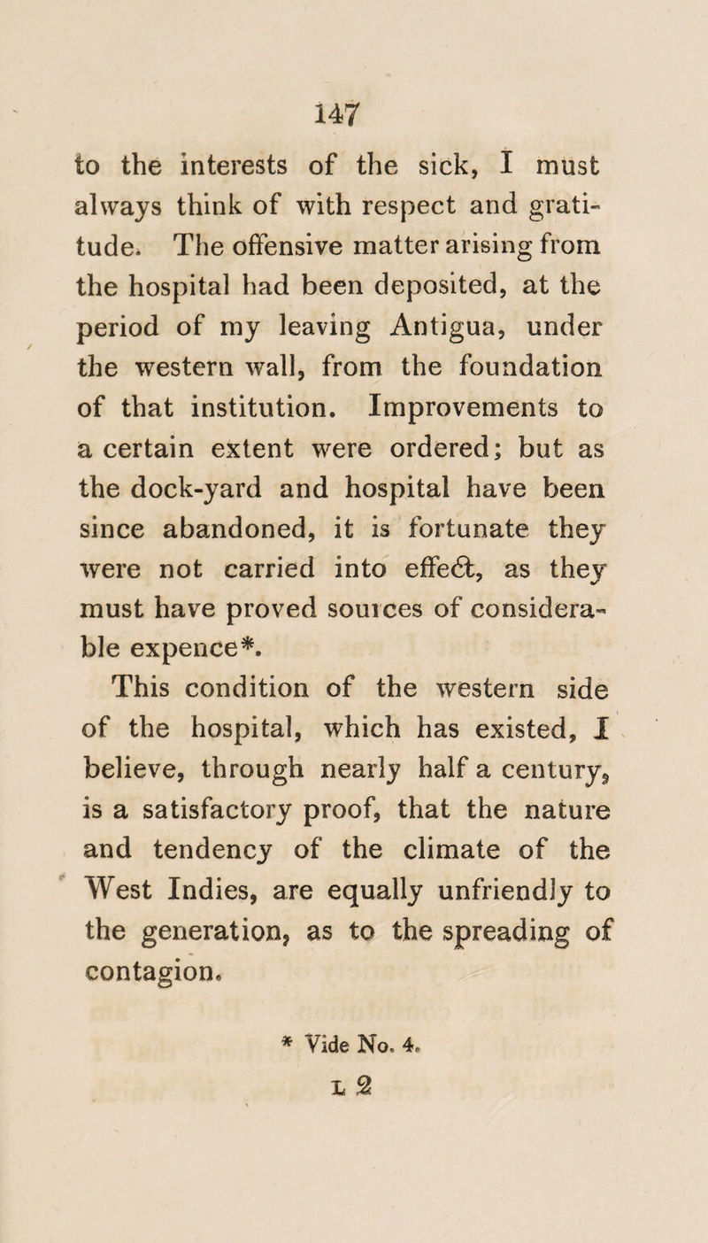 82 Remarks on No. 8. I was five jf^ars Surgeon to the Naval Hospital at Anti¬ gua, and my duties involved attendance on the dock-yard. Neither Dysentery, nor Remittent fever, prevailed epidemically amongst the shipping, or among any class be¬ longing to the dock-yard; indeed a ease of either disease was very rare. Dr. Chisholm has derived his information no doubt from inquiry, which has here on examination, as in every other in^ stance^ proved unsatisfactory. ^ As the opinions of Dr. Trotter and Mr. Smithers (tlie former of whom at an early period of his life visited the coast of Africa) are calculated to throw light on this most important question. I have extracted from the Medicina Nautica. (No. 9^-) ‘‘ The fever, according to Dr. Chisholm’s account, had among its peculiarities some of the most “ prominent characteristics of the en- * Medicina Nautica, p. 326.