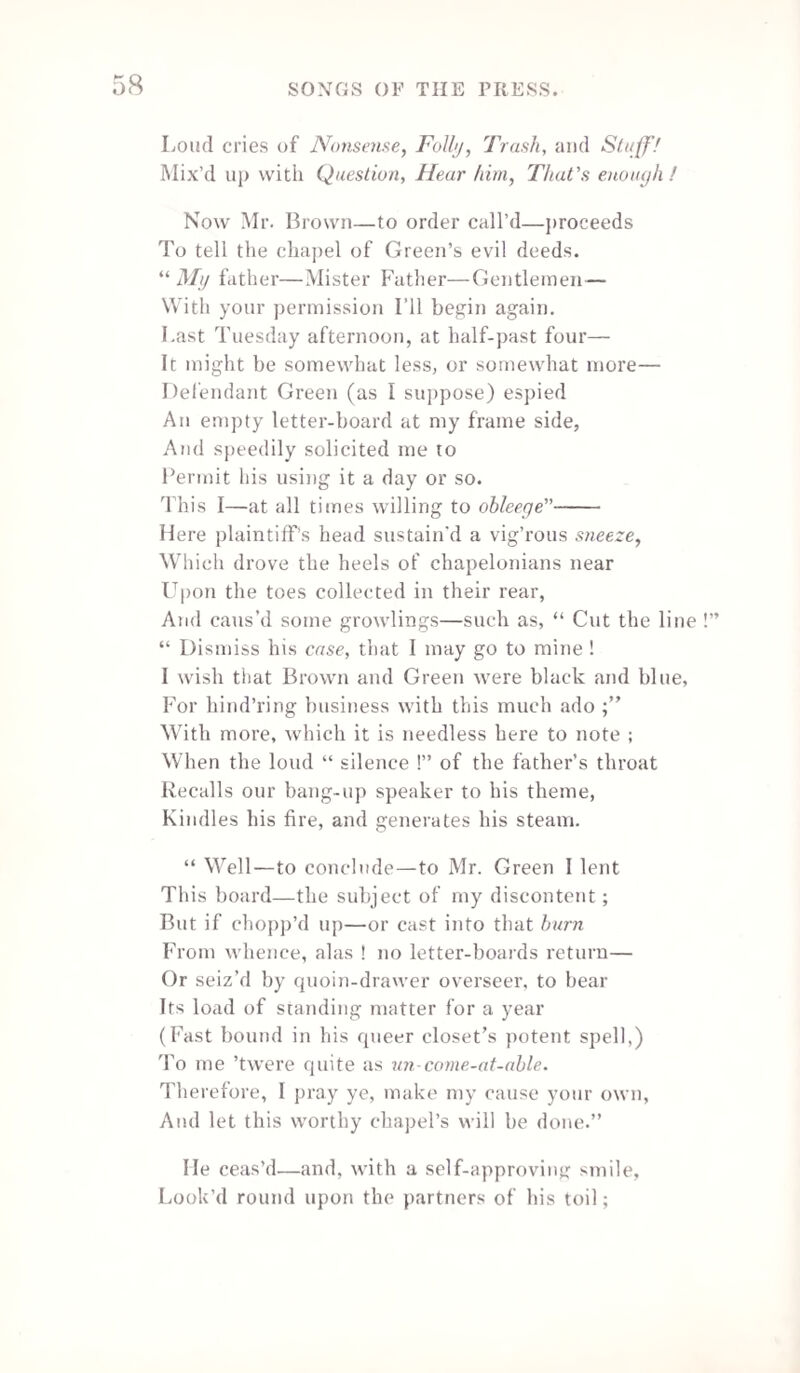 108 Thy form is perfectly arrang'd. And bright is thy black eye ; Thy brow is pure and beautiful, As a sheet of wove demy. Could I compose thy meed of praise, (But Pm a sorry rhymer,) I’d say, my love, thou’rt fairer than A page set in long primer. Oh, yes ! corrected from all faults, Thou seemest to mine eyes. More pure and spotless than a proof Al ter a third revise ! Nottingham. W. H. Baker. AN ODE. Tune.—“ Marseillois Hymn.” O’er regal domes, renown’d in story, The trinal banner proudly waves ; And France resumes the march of glory— Her gallant sons no longer slaves. With tyrants vainly had they pleaded; But when the Press in thunder spoke, It burst their chains with lightning-stroke, And peace and liberty succeeded. Then swell the choral strains, To hail the blest decree ; Rejoice ! rejoice ! the Press shall reign, And all the world be free. All hail, renown’d chivalric nation ! Land of the olive and the vine ; Inspired with kindred emulation, Our bosoms glow with joy like thine