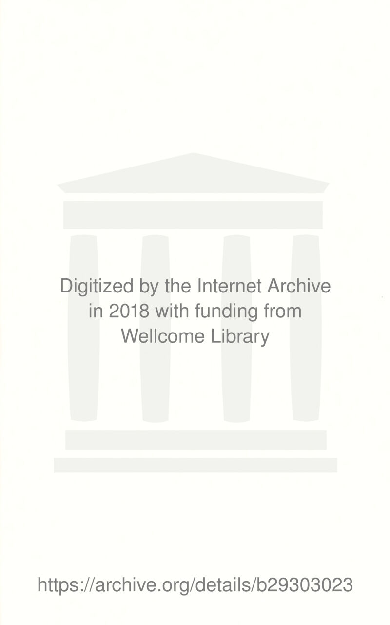 Digitized by the Internet Archive in 2018 with funding from Wellcome Library https://archive.org/details/b29303023