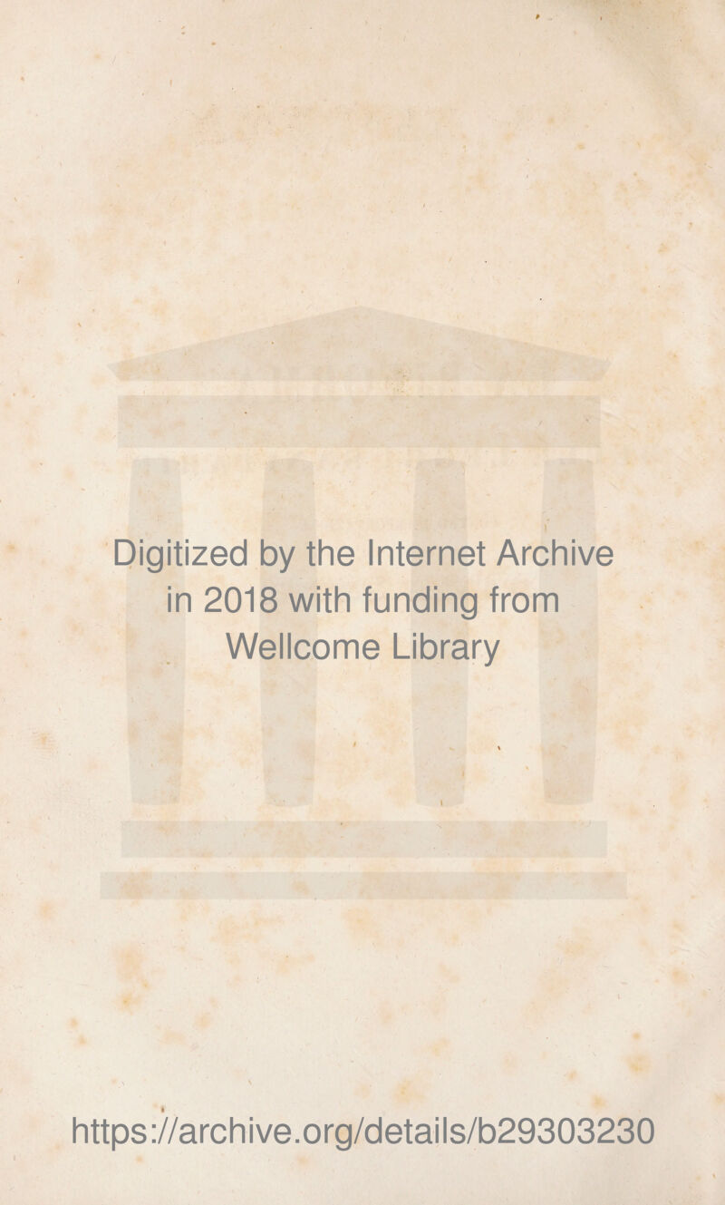 Digitized by thè Internet Archive in 2018 with funding from Wellcome Library https://archive.org/details/b29303230