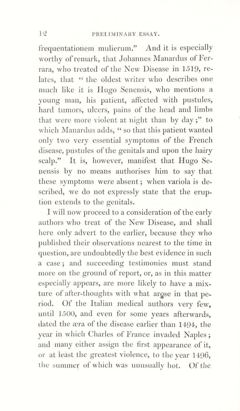 400 SCIURHUS OF THE TESTICLE. be undistingnishably blended together and adherent to the neighbouring parts, the operation ought not to be recommended, particularly it‘, in addition to the above, there should be disease in any of the abdominal viscera. It will be necessary, in forming our opinion on the propriety of an operation, to take into con¬ sideration the state of general health and of the local disease. A pale, sallow complexion, in those who used to look otherwise; a wan countenance, and loss of appetite and flesh, without any acute disorder; a fever of the hectic kind, and frequent pains in the loins and abdomen, would lead us to suspect some latent disease, which would contra¬ indicate the propriety of the operation. Yet even in the most unfavourable cases, and where a cure cannot be expected, some months, or even years of comparative comfort may be given to a patient by the removal of the testicle, who may, the chances of the return of the disease having been explained, choose to submit to the operation, as is exemplified by the following case related by the late Mr. Wilson. He met in consultation with Mr. Cline on the case of a respectable tradesman. Both of the tes¬ ticles, and greater part of the scrotum, were in a state of cancerous ulceration, and the cord much thickened, so that they could not propose the ope¬ ration for extirpating the diseased parts. Soothing means and a palliative treatment were recommended. The patient, however, from the excessive pain which