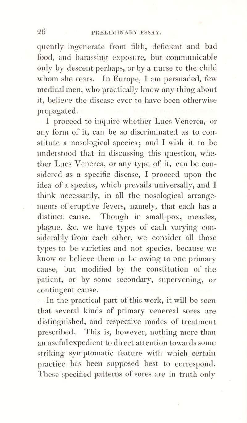 240 PERMANENT STRICTURE. Obstruction to the flow of urine produces greater muscular power in the bladder to expel it; hence this viscus thickens, the urethra situated behind the stricture becomes dilated, and the prostate gland is more or less affected. When the dis¬ eased part is very much contracted, that portion of the urethra immediately behind the stricture frequently ulcerates or is ruptured, and the urine is inflltered into the cellular membrane of the peri¬ neum, penis, and scrotum, giving rise to extensive sloughing, the formation of abscesses and fistula. Treatment of Permanent Stricture. The object in the treatment of permanent stricture is to restore the canal to its natural dia¬ meter; and this is to be accomplished either by pro¬ ducing absorption of the interstitial deposit which constitutes the obstruction, or by effecting its com¬ plete removal under a process of sloughing or ulcer¬ ation. Absorption is induced by what is usually called “ dilatation” of the strictured part, resulting from the frequent introduction of bougies or ca¬ theters. Ulceration may arise in the stricture from the continued irritation of a metallic instrument constantly worn, or it may be produced from the application of escharotics. Division of the stricture with a knife, or by means of a sharp instrument, introduced at the orifice of the urethra, and the tearing of the part, by making a forcible passage with a conical instrument, are also means occa¬ sionally had recourse to.