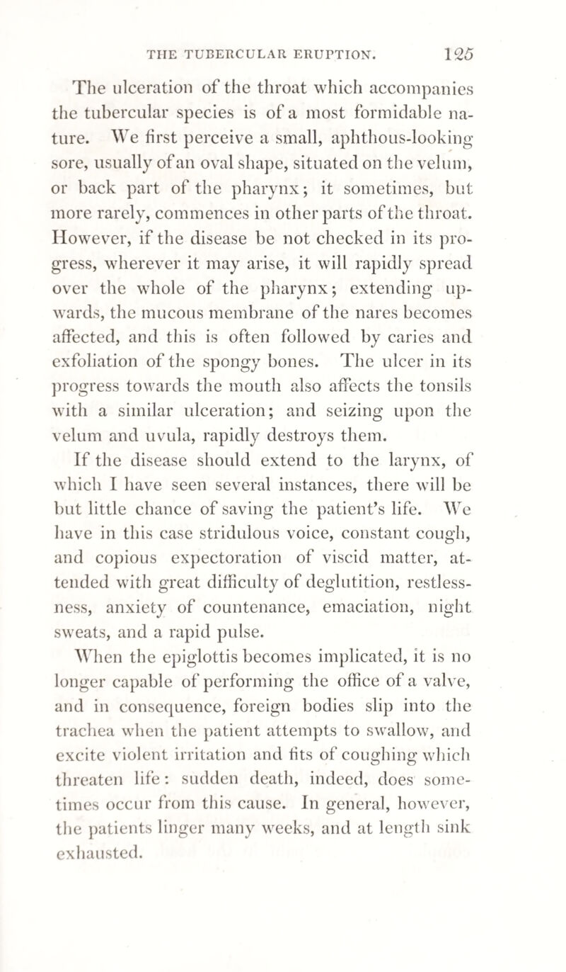 CHORDEE. <207 of nitric aether, may be given *. But the best re- medy is the copaiva; no medicine so completely deprives the urine of mucus as this : eight or ten drops of the balsam, a tablespoonful of the mixture of the soluble resin, or two of the pills, may be given three times a day, with the medicines before mentioned. The liquor potassae conjoined with an infusion of the diosma crenata or buchu leaves or any of the simple bitters, with tincture of hyoscyamus, will frequently succeed when every other remedy has been tried in vain. Costiveness must be obviated by the use of cas¬ tor oil; and the counter irritation produced by application of a blister to the region of the pubes, or on the sacrum, is sometimes productive of great service. When opium, from producing obstinate constipation, or from affecting the head, is not advisable, much advantage will be derived from hyoscyamus, commencing by five or six grains of the extract, and gradually increasing the dose as may be found necessary. Sect. III.—Chordee. This being one of the most distressing conse¬ quences of gonorrhaea, I shall devote a short space to a particular consideration of it. The disease consists in a painful and involuntary erection of * —Ilydrargyri oxymuriatis, gr. Spirit as tctheris nitric, f 5i. Mistime Camphorse, fjxi. Misce. fiat liaustus ter quo- tidie surnendus.