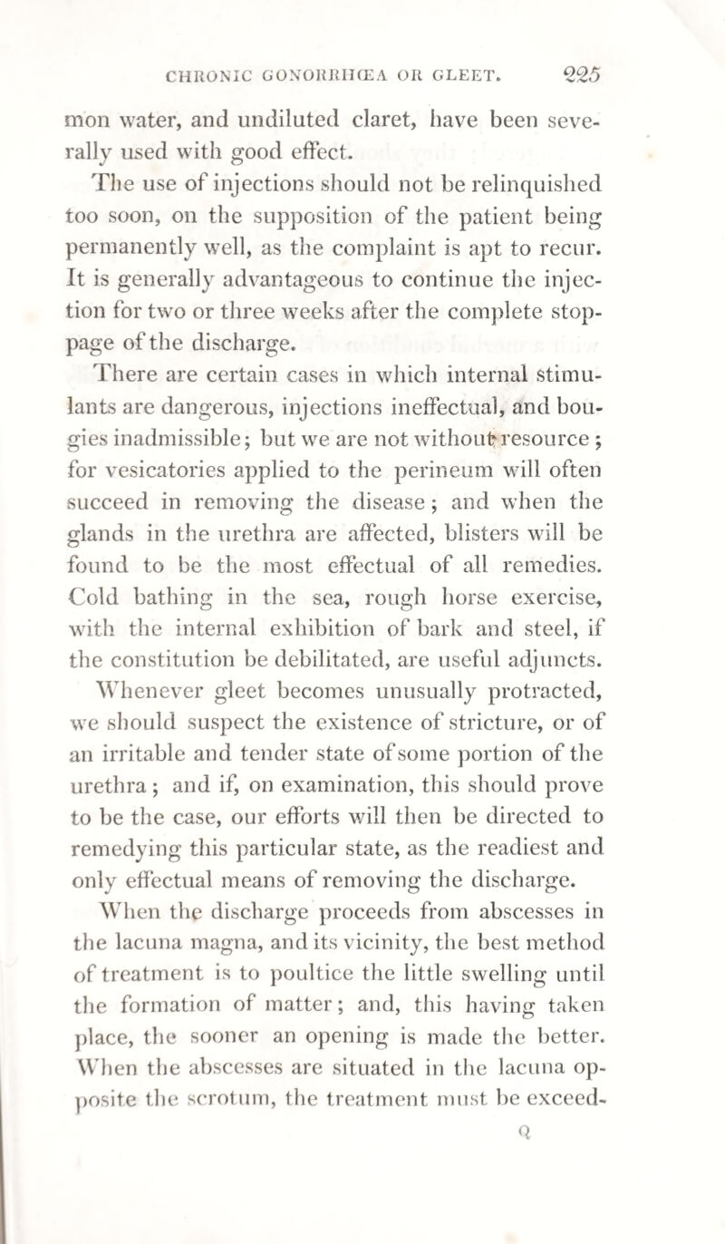 ISO CANCER OF THE PENIS. round the sound part of the penis before the opera¬ tion, by which means the integuments are more easily and more correctly divided, while at the same time it acts as a tourniquet and in some mea¬ sure restrains the haemorrhage until the vessels are secured. The dorsal artery of the penis and the artery of each corpus cavernosum are in general the only vessels that require to be tied, but there is often much oozing of blood from the corpora ca¬ vernosa. I have witnessed amputation of the penis in which no ligatures were employed, the actual cautery being used instead; and it not only had the effect of staying the haemorrhage, but the case eventually did well, healing as rapidly as under other circumstances. When the penis is to be amputated in the or¬ dinary mode, near the symphisis pubis, the cor¬ pora cavernosa usually retract so considerably on division, and lie so deeply concealed within the integuments, that it is impossible to discover and secure the bleeding vessels, and the haemorrhage is consequently profuse. Much time is often lost in the attempt, and haemorrhage continuing, the patient becomes reduced to a very low state from loss of blood; cases, indeed, are recorded where death has taken place from this cause after amputation of the penis. Compression, cold and styptic applications, or the actual cautery are the means usually resorted to for checking the haemor¬ rhage; but they seldom prove effectual. By the following mode of operating, we are enabled to