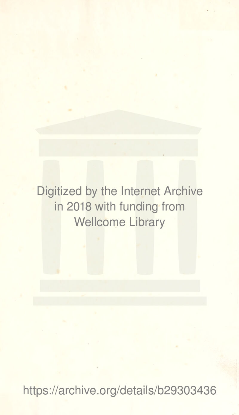 Digitized by the Internet Archive in 2018 with funding from Wellcome Library https://archive.org/details/b29303436