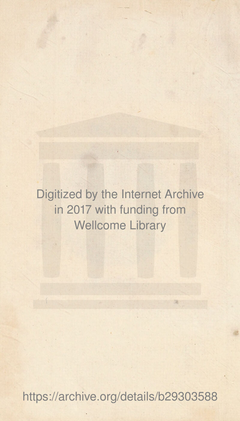 Digitized by the Internet Archive in 2017 with funding from Wellcome Library í https://archive.org/details/b29303588