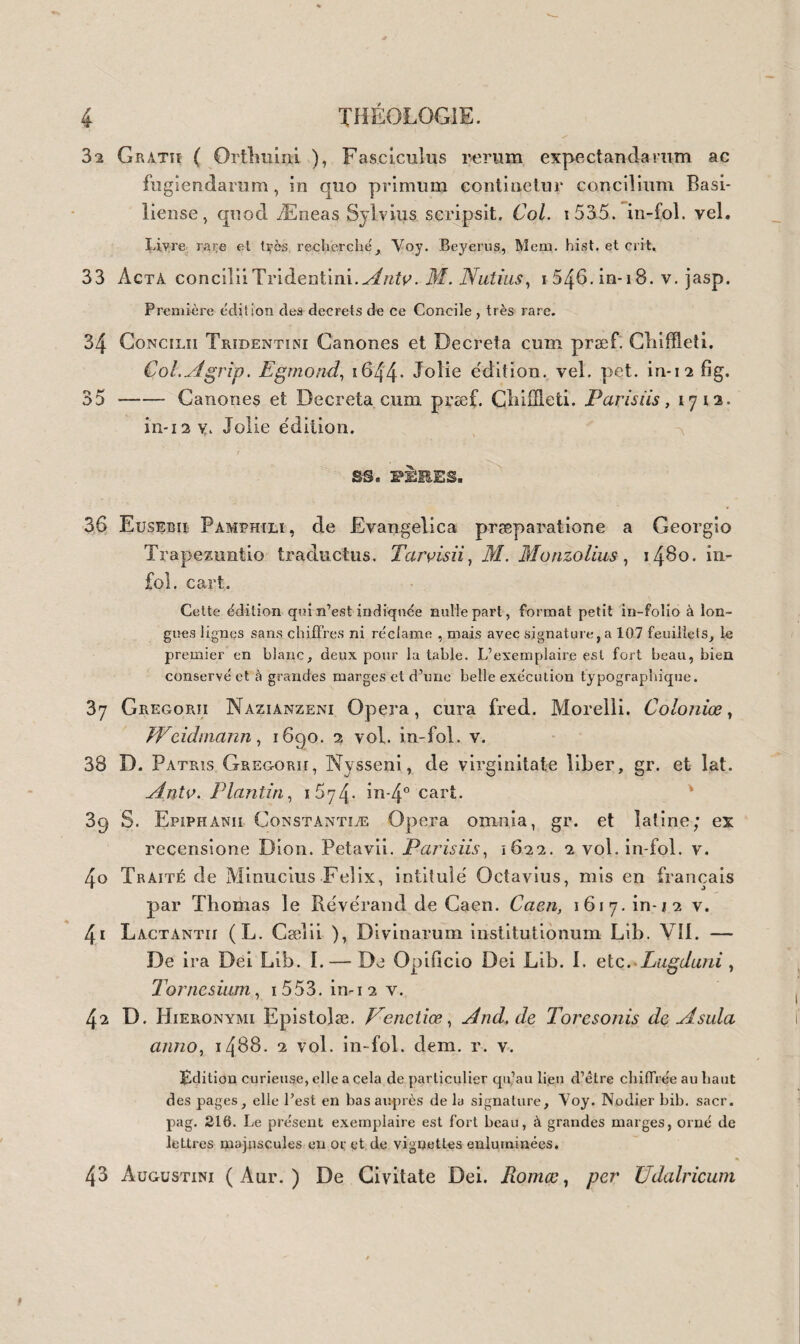 878 5a88 5289 5290 5291 5292 5293 5394 5295 5296 5297 5298 5299 HISTOIRE D’ArtAgnan , Mémoires , contenant quantité de clioses particulières et secrettes qui se sont passe'es sousle règne de Louis le Grand. Col. P Marteau, 1700.3 vol. in 12 vel. De Choisy , Mémoires pour servir à l'histoire de Louis XIV. Arnst. 1727. 2 tom. î vol. in-12 v. Mrn<’ de Caylus, Les souvenirs. Paris, Benouard, i8o4- in-12 dem. rel. v. pap. vel. i3 portraits. Cte de Caylus , Les souvenirs , pour faire suite aux souvenirs de Mme Caylus sa mère. Paris, i8o5.in-8° br. Oe de Forbin, Mémoires. Amst. 1780. 2 vol. in-12 v. portr. Mrs de Dangeau , Abrégé des mémoires, ou Journal extrait du manuscrit original par Mme de Genlis. Paris, 1817. 4 vol. in-8° br. Duclos, Mémoires sur les règnes de Louis XIV et de Louis XV. Paris, 1791. 2 tom. 1 vol. in-8° v. (G. Lockiiard), Histoire secrète des intrigues delà France en divers cours de l'Europe, etc. trad. de Banglais. Lond. 1718-14* 3 tom. 1 vol. in-8° v. Histoire des Camisards. Lond. 1744* 2 tom. 1 vol. pet. in-8° v. (Jurieu), Les soupirs de la France esclave qui aspire après la liberté. 1689. 7 mémoires. — F. Bottens Apologia F . F . Minorum , etc. s. d. — (P. Stockmans ) Jus Belgarum circa bullarum Pontificarum receptionem s. d. in-4° v. Edition originale et rare du premier ouvrage. -Les soupirs de la France esclave qui aspire après la liberté. Amst. 1691. in-8° v. i5 mémoires. Collection de caricatures faites contre Louis XIV. 1693-1708. in-f° vel. Collection des caricatures curieuses renfermant quelques estampes satiriques très rares attribuées à De Puchemeck et publiées sous le titre de Recueil de pièces héroïques et historiques pour servir d'ornement à Vhistoire de Louis 3LIïr, voy. Barbier.