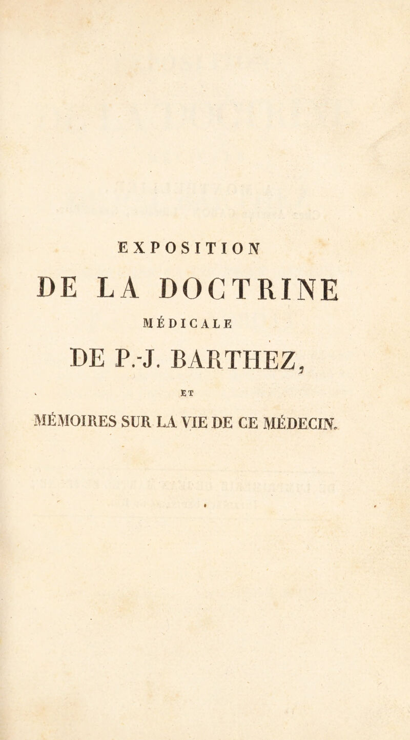 DE LA DOCTRINE MÉDICALE DE P.-J. BARTHEZ, < ET MÉMOIRES SUR LA VIE DE CE MÉDECIN,