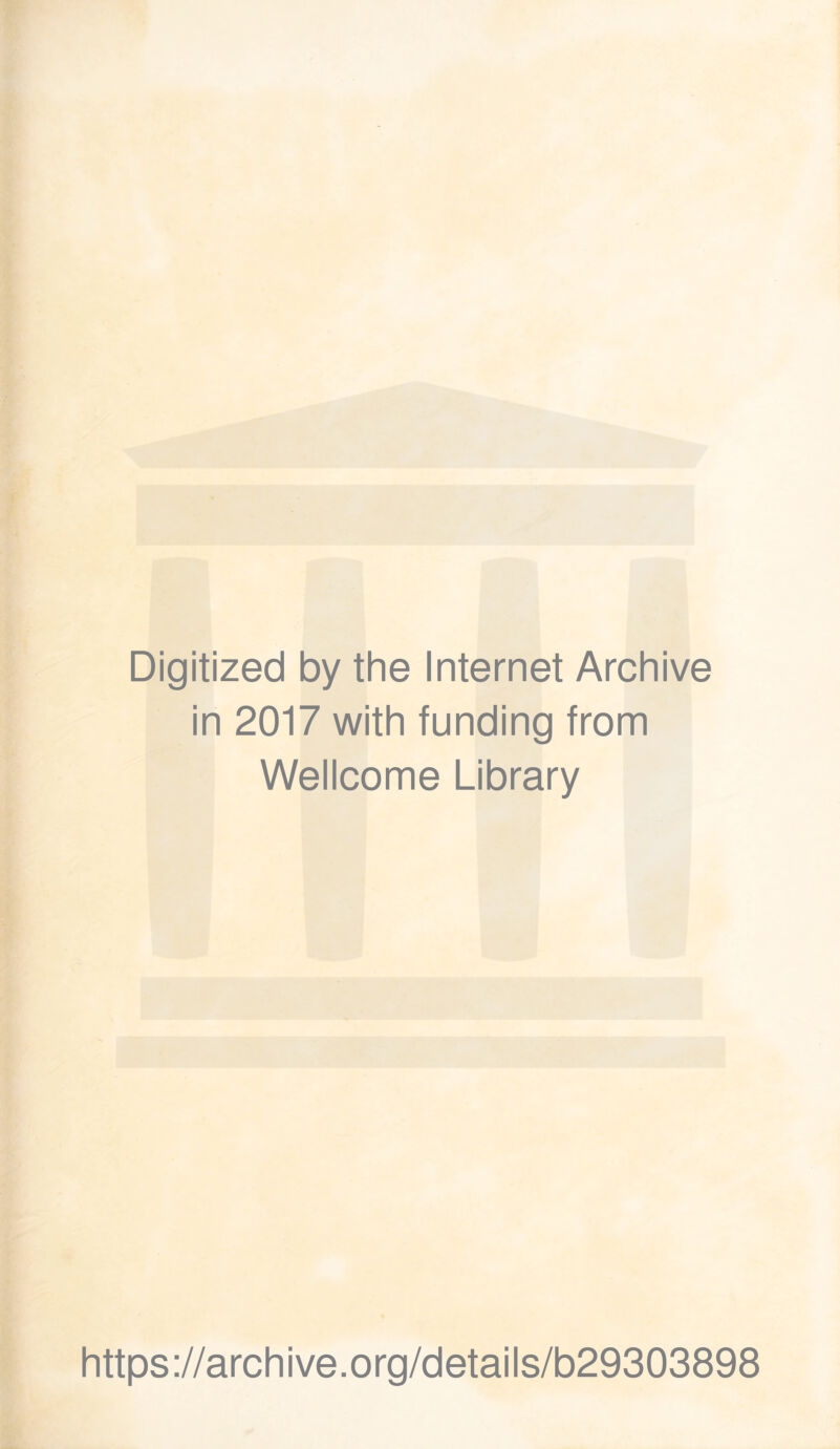 Digitized by the Internet Archive in 2017 with funding from Wellcome Library https://archive.org/details/b29303898